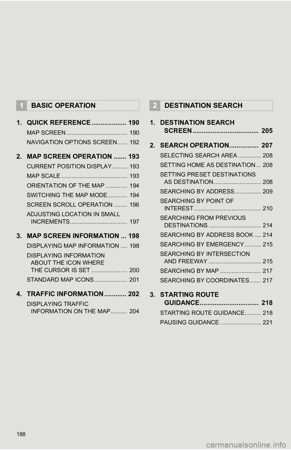 TOYOTA TUNDRA 2019 Accessories, Audio & Navigation (in English) 188
1. QUICK REFERENCE ................... 190
MAP SCREEN ..................................... 190
NAVIGATION OPTIONS SCREEN...... 192
2. MAP SCREEN OPERATION ....... 193
CURRENT POSITION DISPLAY . TOYOTA TUNDRA 2019 Accessories, Audio & Navigation (in English) 188
1. QUICK REFERENCE ................... 190
MAP SCREEN ..................................... 190
NAVIGATION OPTIONS SCREEN...... 192
2. MAP SCREEN OPERATION ....... 193
CURRENT POSITION DISPLAY .