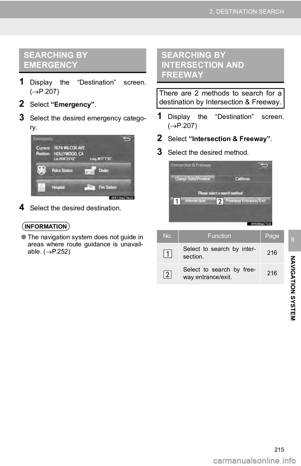 TOYOTA TUNDRA 2019 Accessories, Audio & Navigation (in English) SEARCHING BY
EMERGENCY
215
2. DESTINATION SEARCH
NAVIGATION SYSTEM
8
1Display the “Destination” screen.
(P.207 )
2Select “Emergency” .
3Select the desired emergency catego -
ry.
4S TOYOTA TUNDRA 2019 Accessories, Audio & Navigation (in English) SEARCHING BY
EMERGENCY
215
2. DESTINATION SEARCH
NAVIGATION SYSTEM
8
1Display the “Destination” screen.
(P.207 )
2Select “Emergency” .
3Select the desired emergency catego -
ry.
4S
