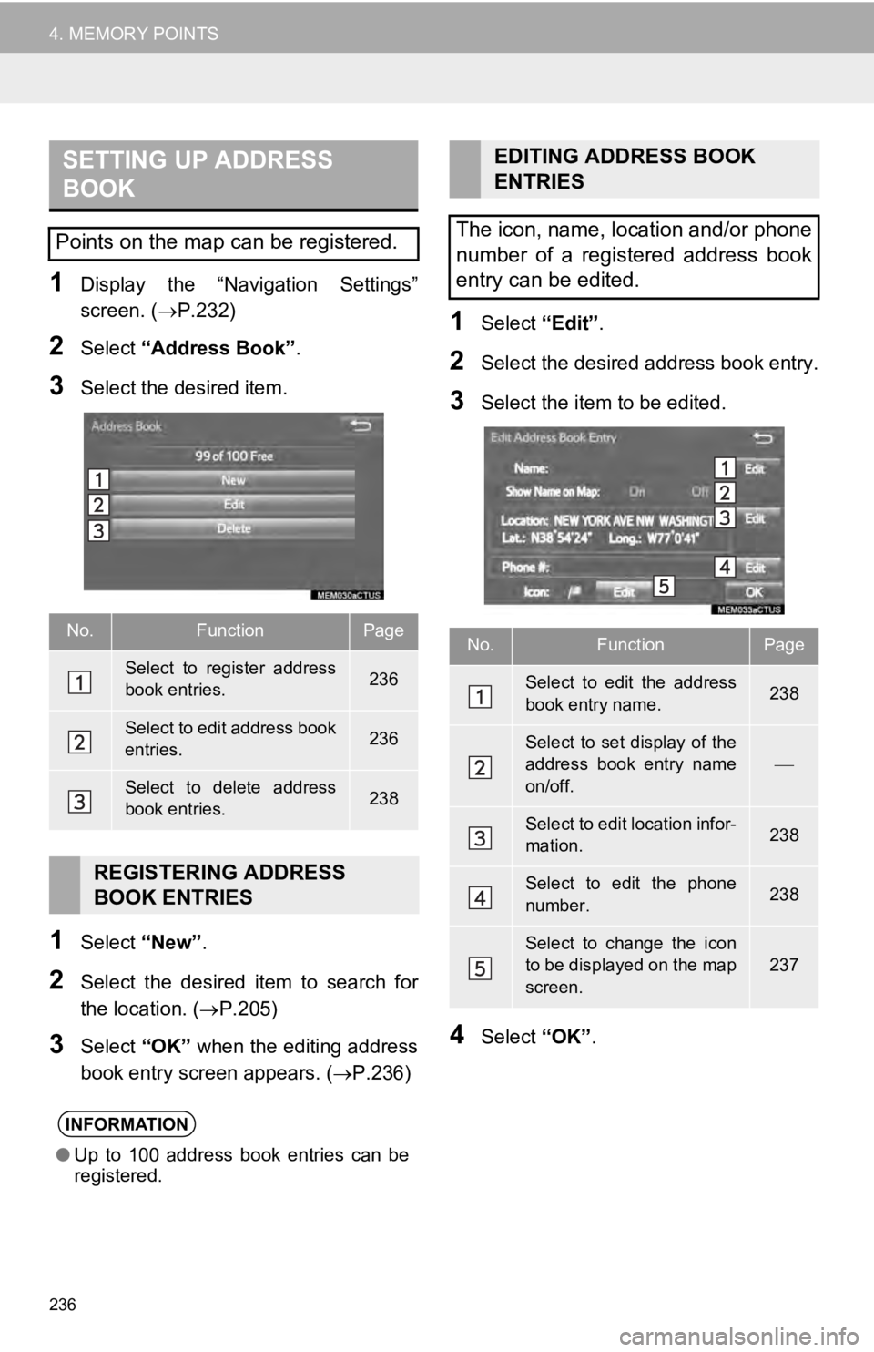 TOYOTA TUNDRA 2019 Accessories, Audio & Navigation (in English) SETTING UP ADDRESS
BOOK
236
4. MEMORY POINTS
1Display the “Navigation Settings”
screen. ( P.232)
2Select “Address Book” .
3Select the desired item.
1Select “New”.
2Select the des TOYOTA TUNDRA 2019 Accessories, Audio & Navigation (in English) SETTING UP ADDRESS
BOOK
236
4. MEMORY POINTS
1Display the “Navigation Settings”
screen. ( P.232)
2Select “Address Book” .
3Select the desired item.
1Select “New”.
2Select the des