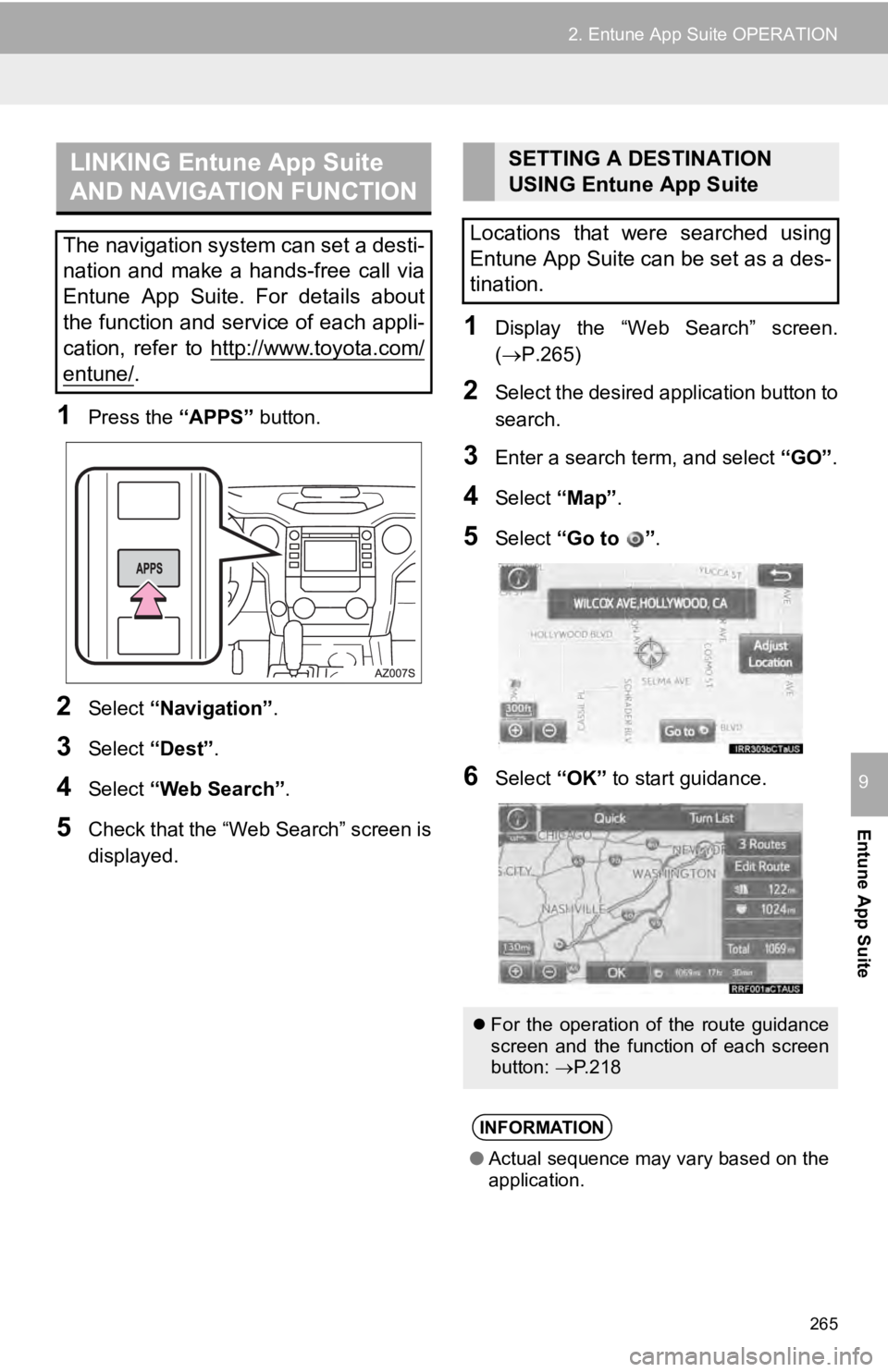 TOYOTA TUNDRA 2019 Accessories, Audio & Navigation (in English) LINKING Entune App Suite
AND NAVIGATION FUNCTION
265
2. Entune App Suite OPERATION
Entune App Suite
9
1Press the “APPS” button.
2Select “Navigation” .
3Select “Dest”.
4Select “Web Searc TOYOTA TUNDRA 2019 Accessories, Audio & Navigation (in English) LINKING Entune App Suite
AND NAVIGATION FUNCTION
265
2. Entune App Suite OPERATION
Entune App Suite
9
1Press the “APPS” button.
2Select “Navigation” .
3Select “Dest”.
4Select “Web Searc