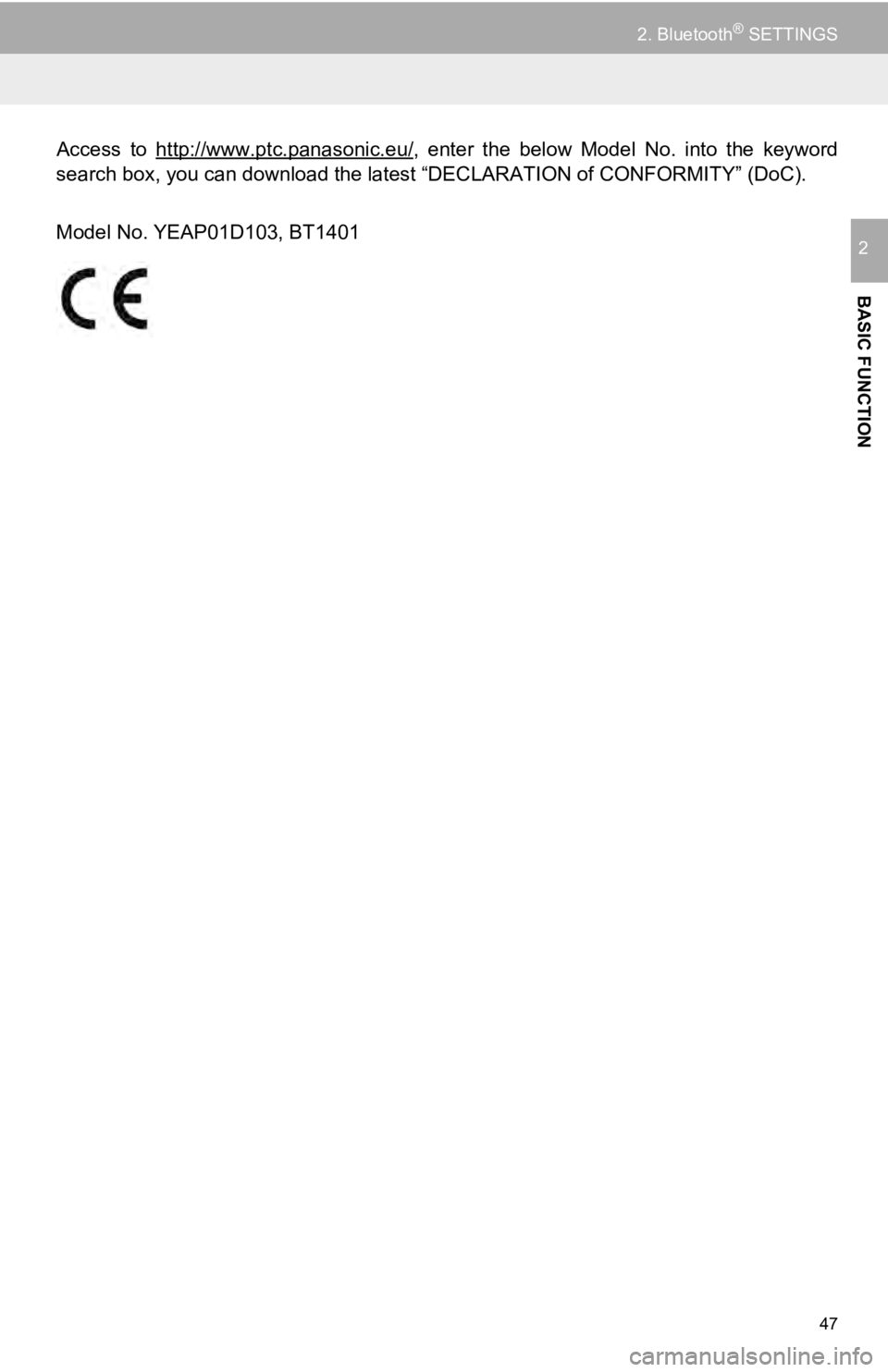 TOYOTA TUNDRA 2019 Accessories, Audio & Navigation (in English) 47
2. Bluetooth® SETTINGS
BASIC FUNCTION
2
Access to http://www.ptc.panasonic.eu/, enter the below Model No. into the keyword
search box, you can do wnload the latest “DECLARATION of CON TOYOTA TUNDRA 2019 Accessories, Audio & Navigation (in English) 47
2. Bluetooth® SETTINGS
BASIC FUNCTION
2
Access to http://www.ptc.panasonic.eu/, enter the below Model No. into the keyword
search box, you can do wnload the latest “DECLARATION of CON