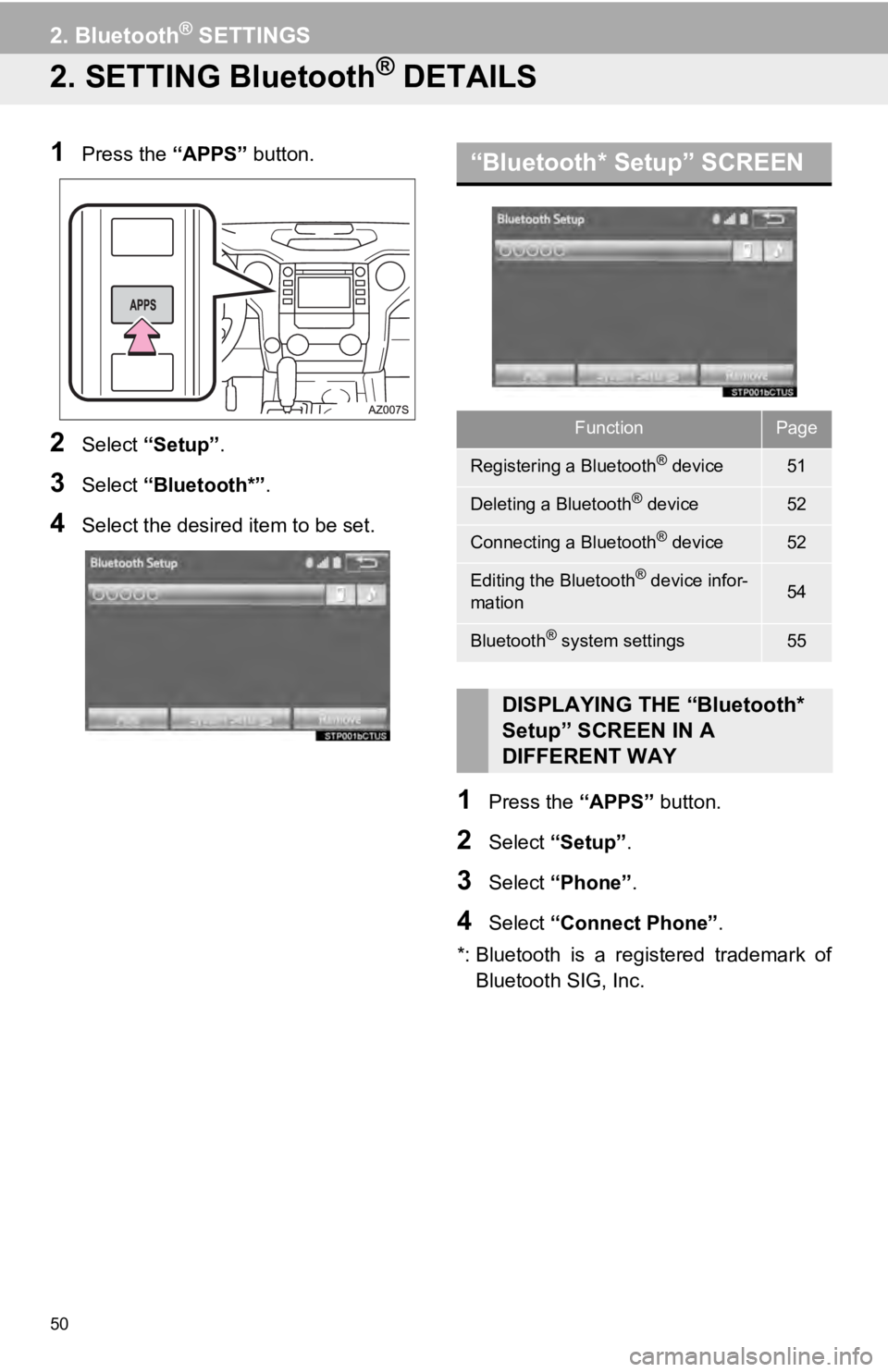 TOYOTA TUNDRA 2019 Accessories, Audio & Navigation (in English) 50
2. Bluetooth® SETTINGS
2. SETTING Bluetooth® DETAILS
1Press the “APPS” button.
2Select “Setup” .
3Select “Blueto oth*”.
4Select the desired item to be set.
“Bluetooth* Setup” SCRE TOYOTA TUNDRA 2019 Accessories, Audio & Navigation (in English) 50
2. Bluetooth® SETTINGS
2. SETTING Bluetooth® DETAILS
1Press the “APPS” button.
2Select “Setup” .
3Select “Blueto oth*”.
4Select the desired item to be set.
“Bluetooth* Setup” SCRE
