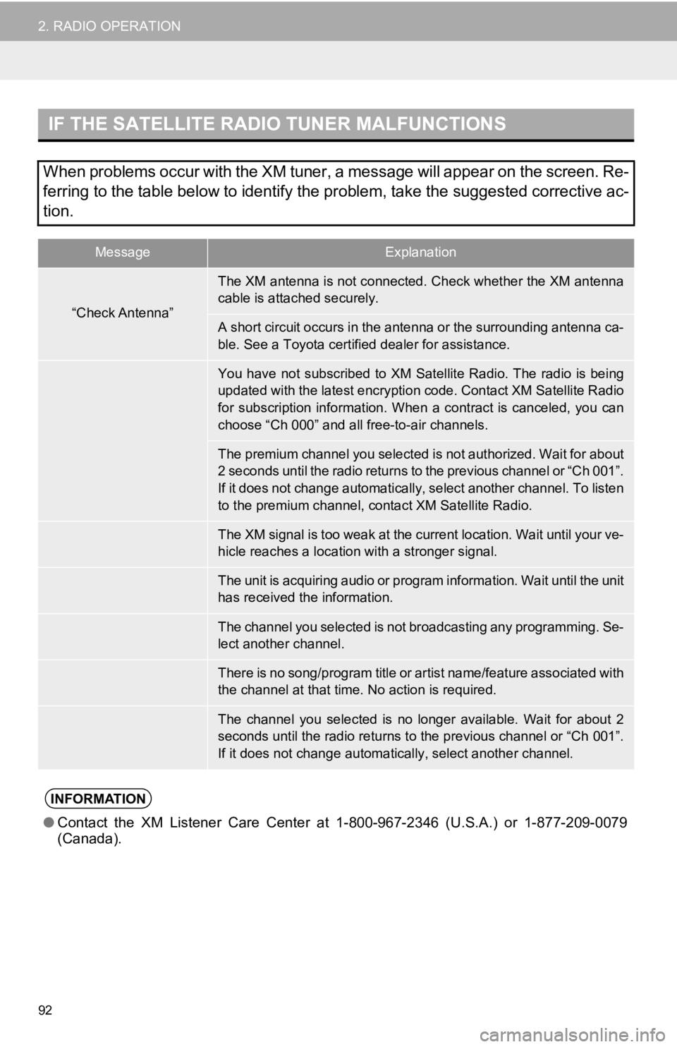 TOYOTA TUNDRA 2019 Accessories, Audio & Navigation (in English) IF THE SATELLITE RADIO TUNER MALFUNCTIONS
MessageExplanation
“Check Antenna”
“Ch Unauthorized”
“No Signal”
“Loading”
“Channel Off Air”
-----
“Chan Unavailable”
●Contact the TOYOTA TUNDRA 2019 Accessories, Audio & Navigation (in English) IF THE SATELLITE RADIO TUNER MALFUNCTIONS
MessageExplanation
“Check Antenna”
“Ch Unauthorized”
“No Signal”
“Loading”
“Channel Off Air”
-----
“Chan Unavailable”
●Contact the