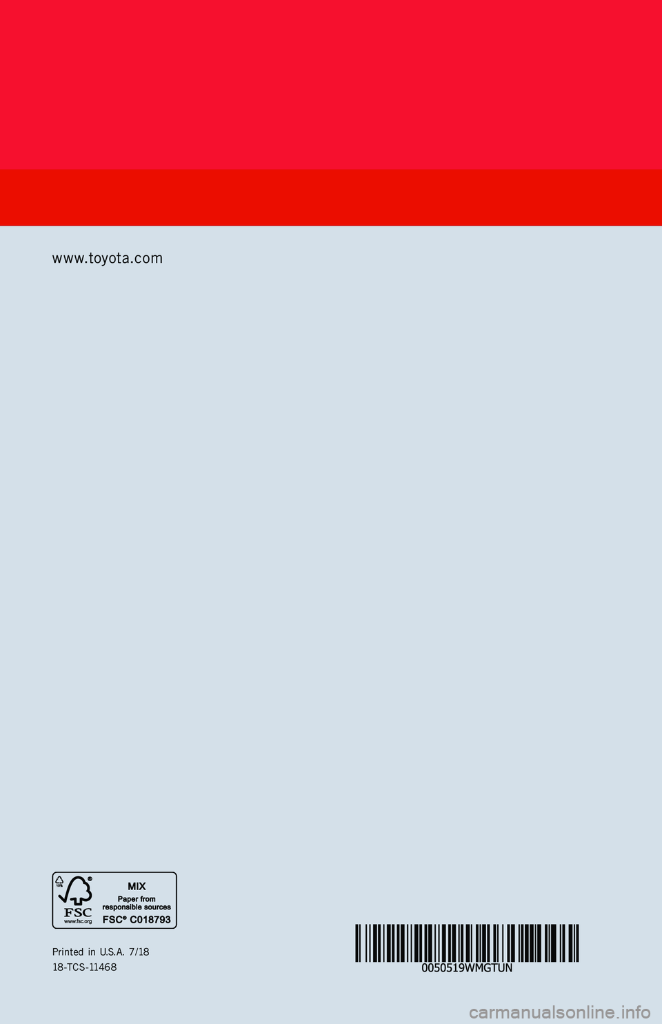 TOYOTA TUNDRA 2019 Warranties & Maintenance Guides (in English) Printed in U.S.A. 7/1818-TCS-11468
TUNDRA
2019
www.toyota.com
114116_18-TCS-11468_Toyota_WMG_MY19_Tundra_COVER_1_2_tw_R1.indd 27/3/18 7:05 PM TOYOTA TUNDRA 2019 Warranties & Maintenance Guides (in English) Printed in U.S.A. 7/1818-TCS-11468
TUNDRA
2019
www.toyota.com
114116_18-TCS-11468_Toyota_WMG_MY19_Tundra_COVER_1_2_tw_R1.indd 27/3/18 7:05 PM