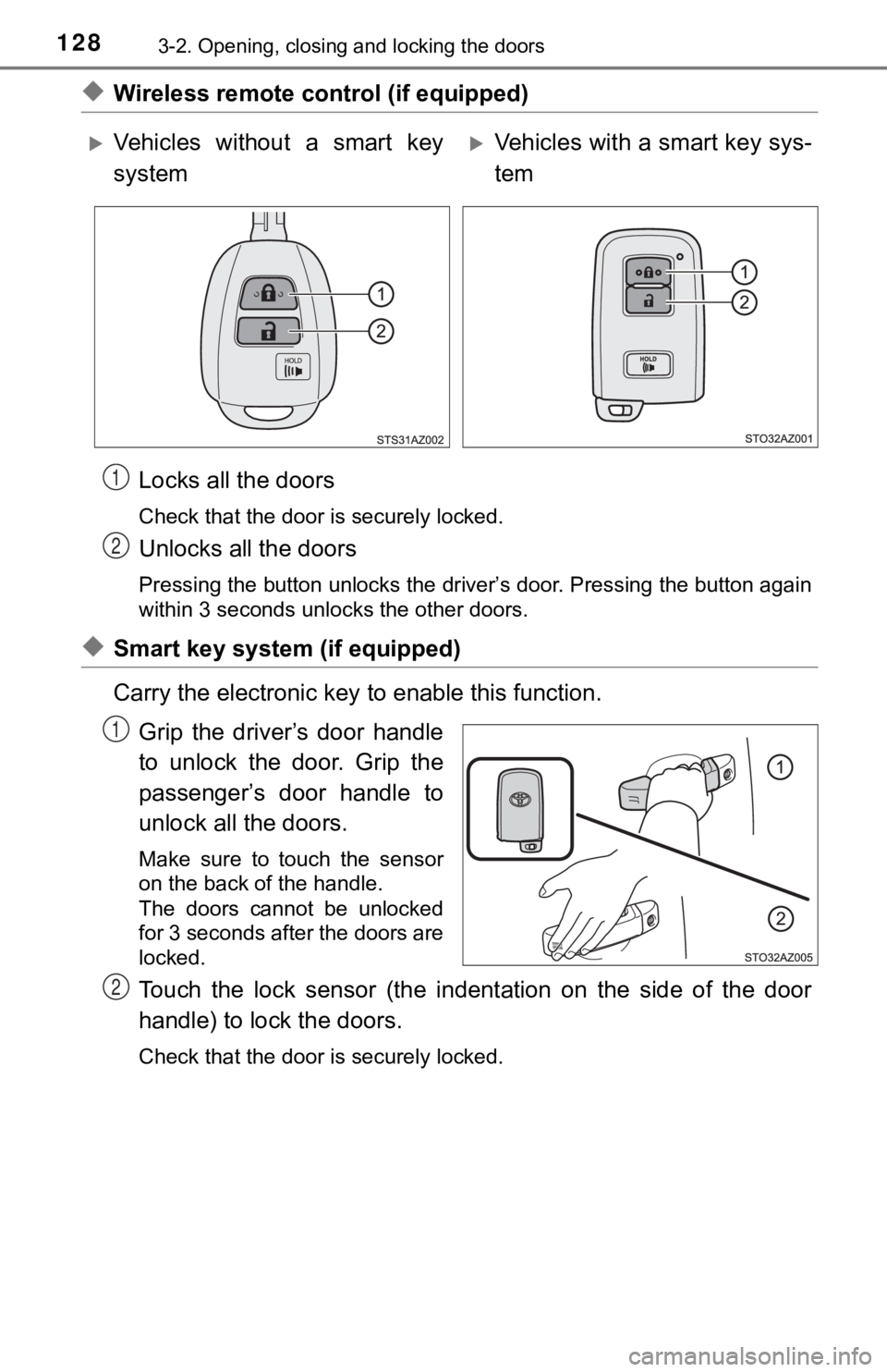 TOYOTA TUNDRA 2020  Owners Manual (in English) 1283-2. Opening, closing and locking the doors
◆Wireless remote control (if equipped)Locks all the doors
Check that the door is securely locked.
Unlocks all the doors
Pressing the button unlocks the