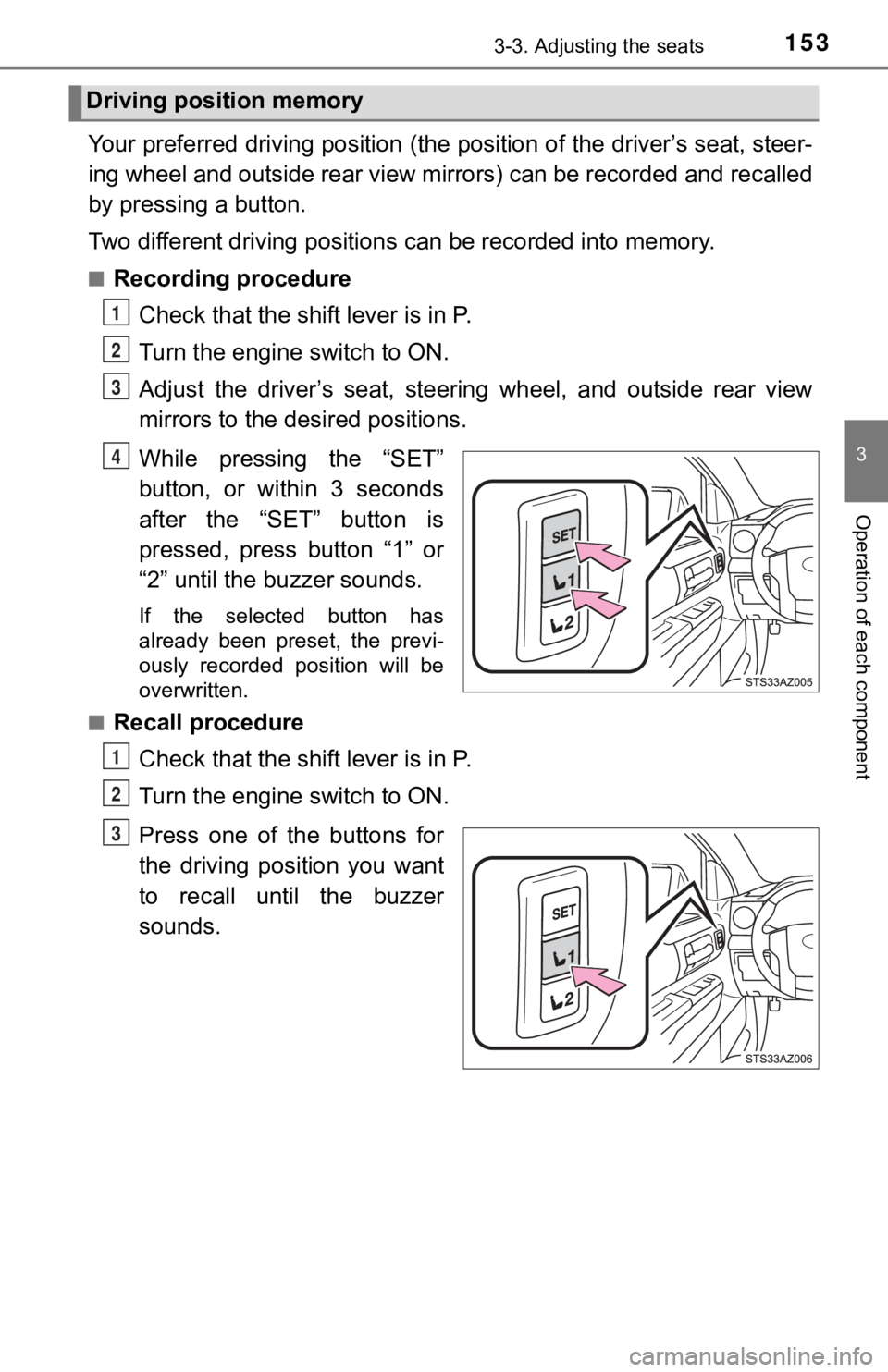 TOYOTA TUNDRA 2020  Owners Manual (in English) 1533-3. Adjusting the seats
3
Operation of each component
Your preferred driving position  (the position of the driver’s seat, steer-
ing wheel and outside rear view mirrors) can be recorded and re 