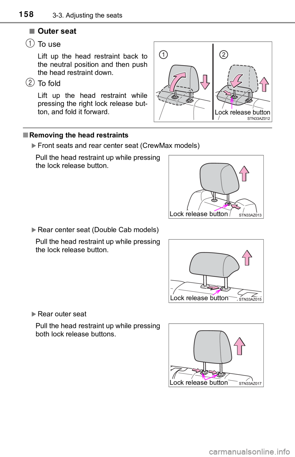 TOYOTA TUNDRA 2020 Owners Manual (in English) 1583-3. Adjusting the seats
■Outer seat
To u s e
Lift up the head restraint back to
the neutral position and then push
the head restraint down.
To f o l d
Lift up the head restrai TOYOTA TUNDRA 2020 Owners Manual (in English) 1583-3. Adjusting the seats
■Outer seat
To u s e
Lift up the head restraint back to
the neutral position and then push
the head restraint down.
To f o l d
Lift up the head restrai