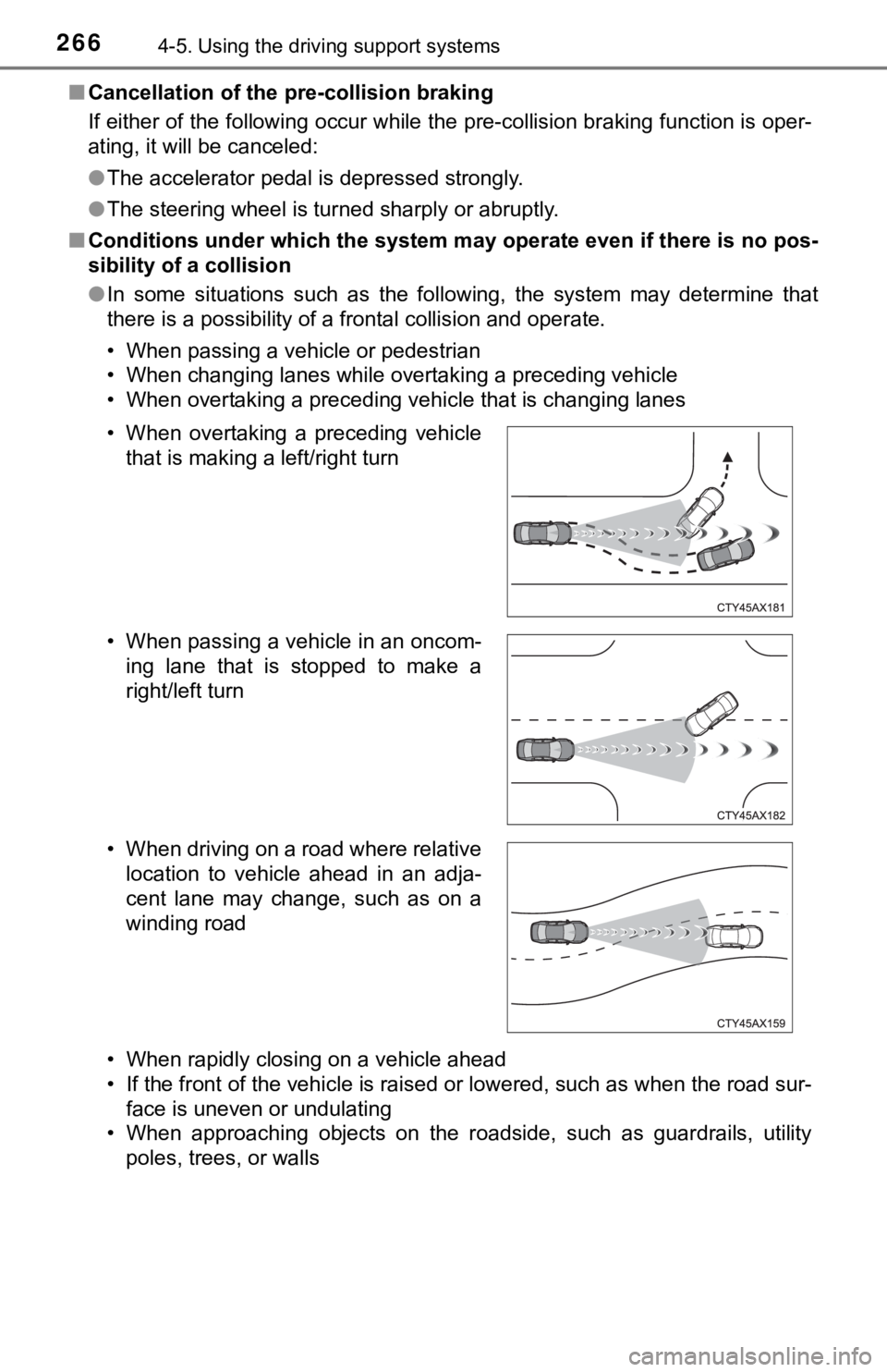 TOYOTA TUNDRA 2020  Owners Manual (in English) 2664-5. Using the driving support systems
■Cancellation of the pre-collision braking
If either of the following occur while the pre-collision brakin g function is oper-
ating, it will be canceled:
�