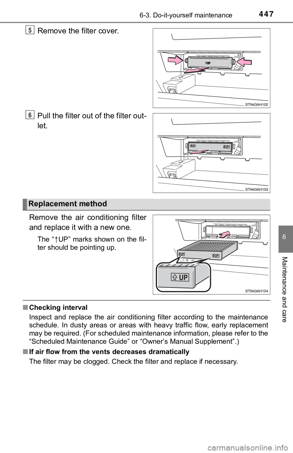 TOYOTA TUNDRA 2020 Owners Manual (in English) 4476-3. Do-it-yourself maintenance
6
Maintenance and care
Remove the filter cover.
Pull the filter out of the filter out-
let.
Remove the air conditioning filter
and replace it with a new one.
Th TOYOTA TUNDRA 2020 Owners Manual (in English) 4476-3. Do-it-yourself maintenance
6
Maintenance and care
Remove the filter cover.
Pull the filter out of the filter out-
let.
Remove the air conditioning filter
and replace it with a new one.
Th