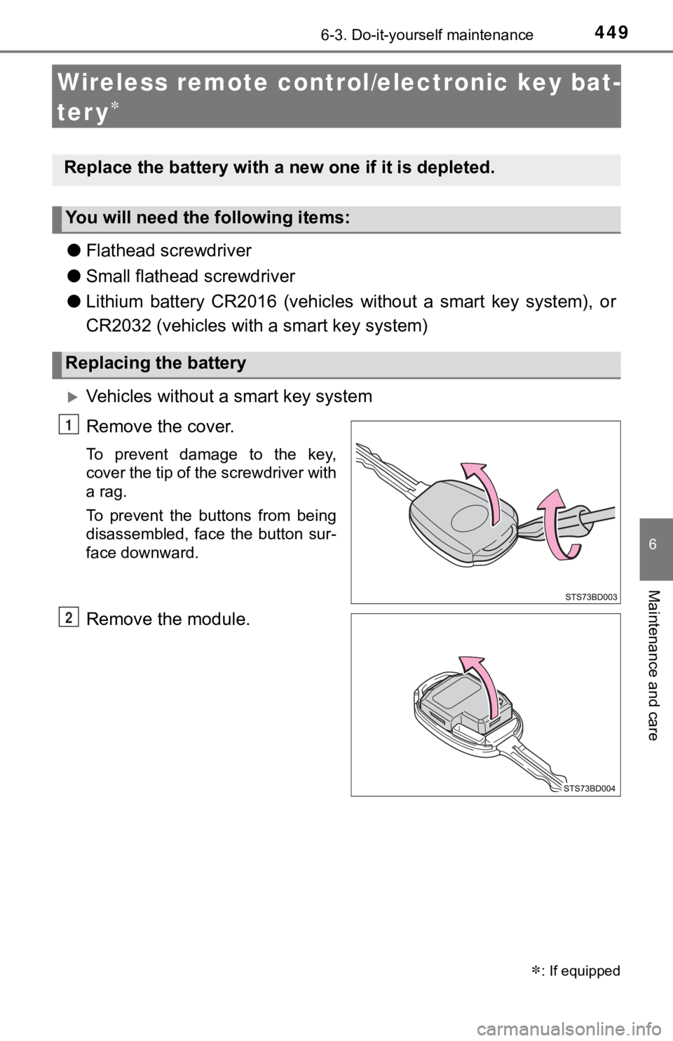 TOYOTA TUNDRA 2020 Owners Manual (in English) 4496-3. Do-it-yourself maintenance
6
Maintenance and care
Wireless remote control/electronic key bat-
ter y
●Flathead screwdriver
● Small flathead screwdriver
● Lithium battery CR2016 (ve TOYOTA TUNDRA 2020 Owners Manual (in English) 4496-3. Do-it-yourself maintenance
6
Maintenance and care
Wireless remote control/electronic key bat-
ter y
●Flathead screwdriver
● Small flathead screwdriver
● Lithium battery CR2016 (ve