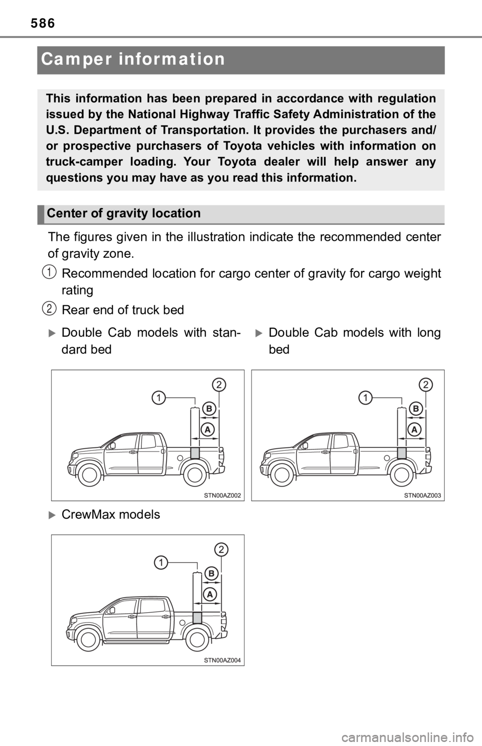 TOYOTA TUNDRA 2020  Owners Manual (in English) 586
Camper information
The  figures  given  in  the  illustration  indicate  the  recommended  center
of gravity zone.
Recommended location for cargo center of gravity for cargo weig ht
rating
Rear en