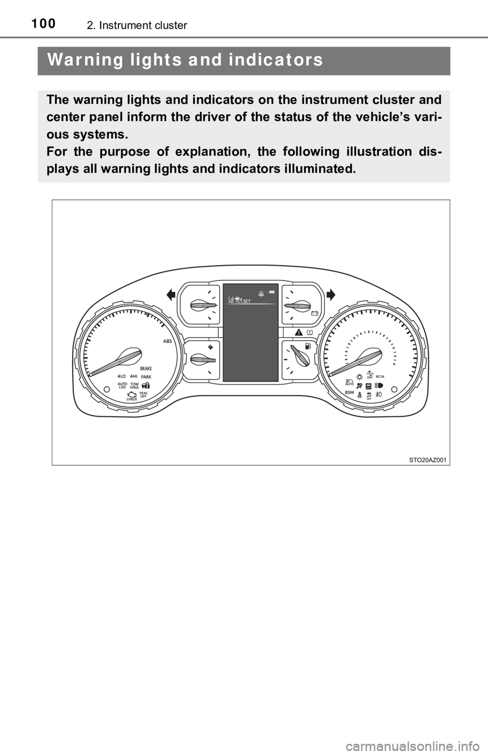 TOYOTA TUNDRA 2020 Owners Manual (in English) 1002. Instrument cluster
Warning lights and indicators
The warning lights and indicators on the instrument cluster and
center panel inform the driver of the status of the vehicle’s vari-
ous system TOYOTA TUNDRA 2020 Owners Manual (in English) 1002. Instrument cluster
Warning lights and indicators
The warning lights and indicators on the instrument cluster and
center panel inform the driver of the status of the vehicle’s vari-
ous system
