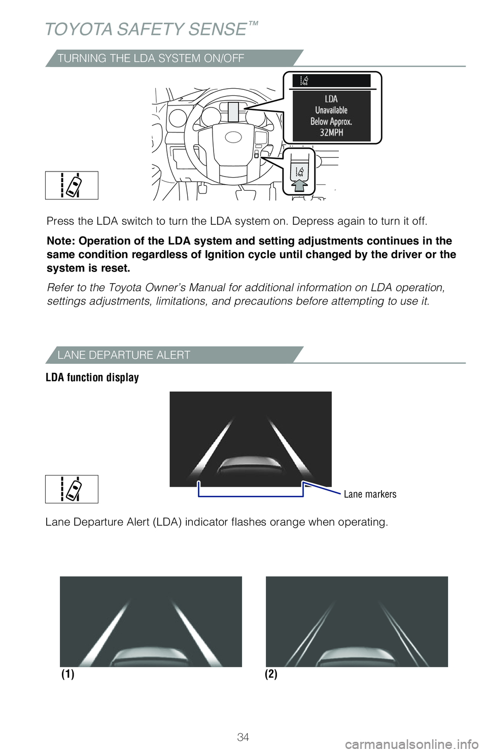 TOYOTA TUNDRA 2020 (in English) Owners Guide 34
TOYOTA SAFETY SENSE™
TURNING THE LDA SYSTEM ON/OFF
Press the LDA switch to turn the LDA system on. Depress again to turn it off.
Note: Operation of the LDA system and setting adjustments continu TOYOTA TUNDRA 2020 (in English) Owners Guide 34
TOYOTA SAFETY SENSE™
TURNING THE LDA SYSTEM ON/OFF
Press the LDA switch to turn the LDA system on. Depress again to turn it off.
Note: Operation of the LDA system and setting adjustments continu
