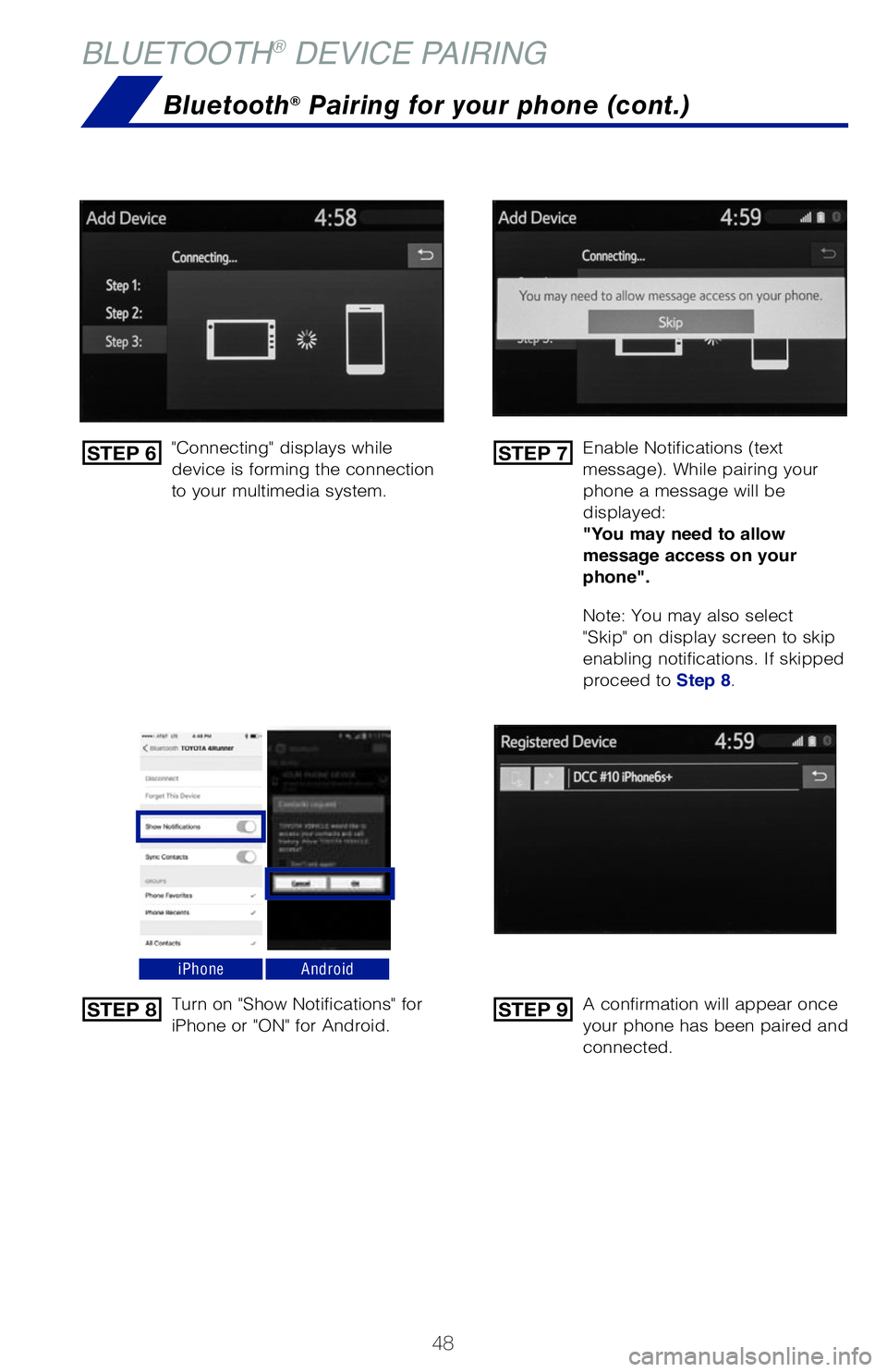 TOYOTA TUNDRA 2020  Owners Manual (in English) 48
BLUETOOTH® DEVICE PAIRING
"Connecting" displays while  device is forming the connection to your multimedia system.
Enable Notifications (text message). While pairing your phone a message w