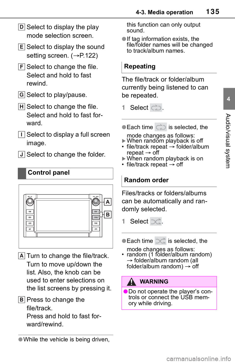TOYOTA TUNDRA 2020 Accessories, Audio & Navigation (in English) 1354-3. Media operation
4
Audio/visual system
Select to display the play
mode selection screen.
Select to display the sound
setting screen. (P.122)
Select to change the file.
Select and hold to f TOYOTA TUNDRA 2020 Accessories, Audio & Navigation (in English) 1354-3. Media operation
4
Audio/visual system
Select to display the play
mode selection screen.
Select to display the sound
setting screen. (P.122)
Select to change the file.
Select and hold to f