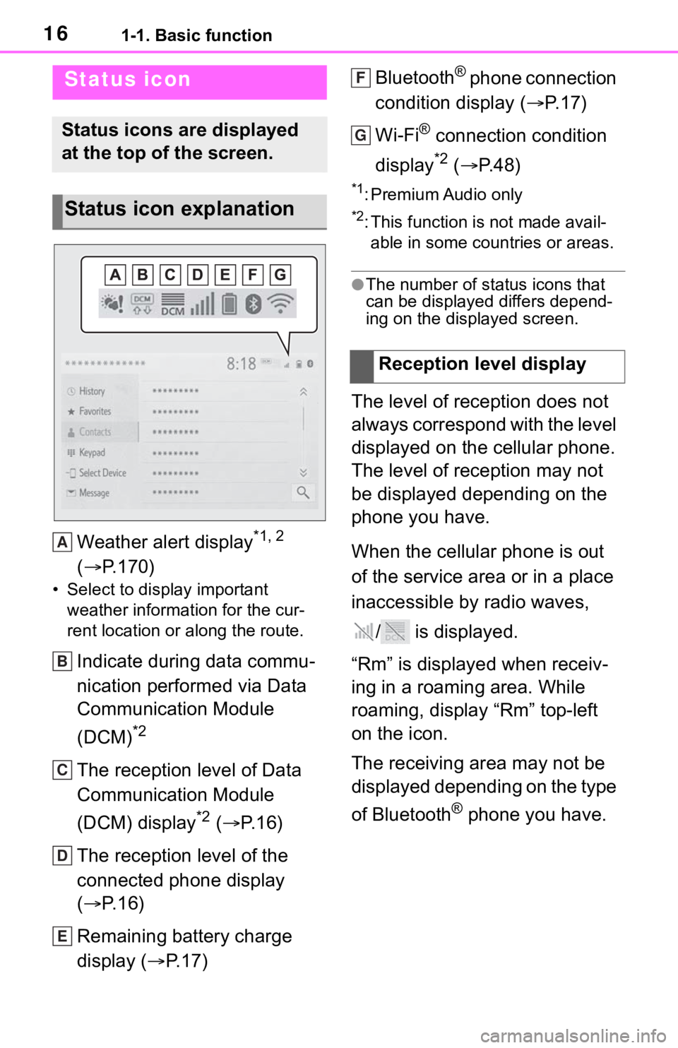 TOYOTA TUNDRA 2020  Accessories, Audio & Navigation (in English) 161-1. Basic function
Weather alert display*1, 2 
( P.170)
• Select to display important 
weather information for the cur-
rent location or along the route.
Indicate during data commu-
nication p