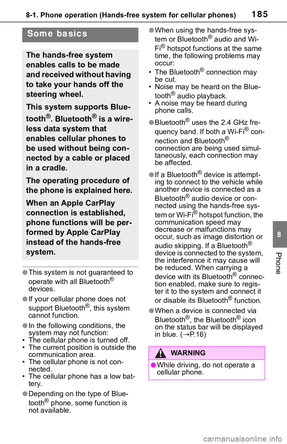 TOYOTA TUNDRA 2020  Accessories, Audio & Navigation (in English) 1858-1. Phone operation (Hands-free system for cellular phones)
8
Phone
●This system is not guaranteed to 
operate with all Bluetooth® 
devices.
●If your cellular phone does not 
support Bluetoot