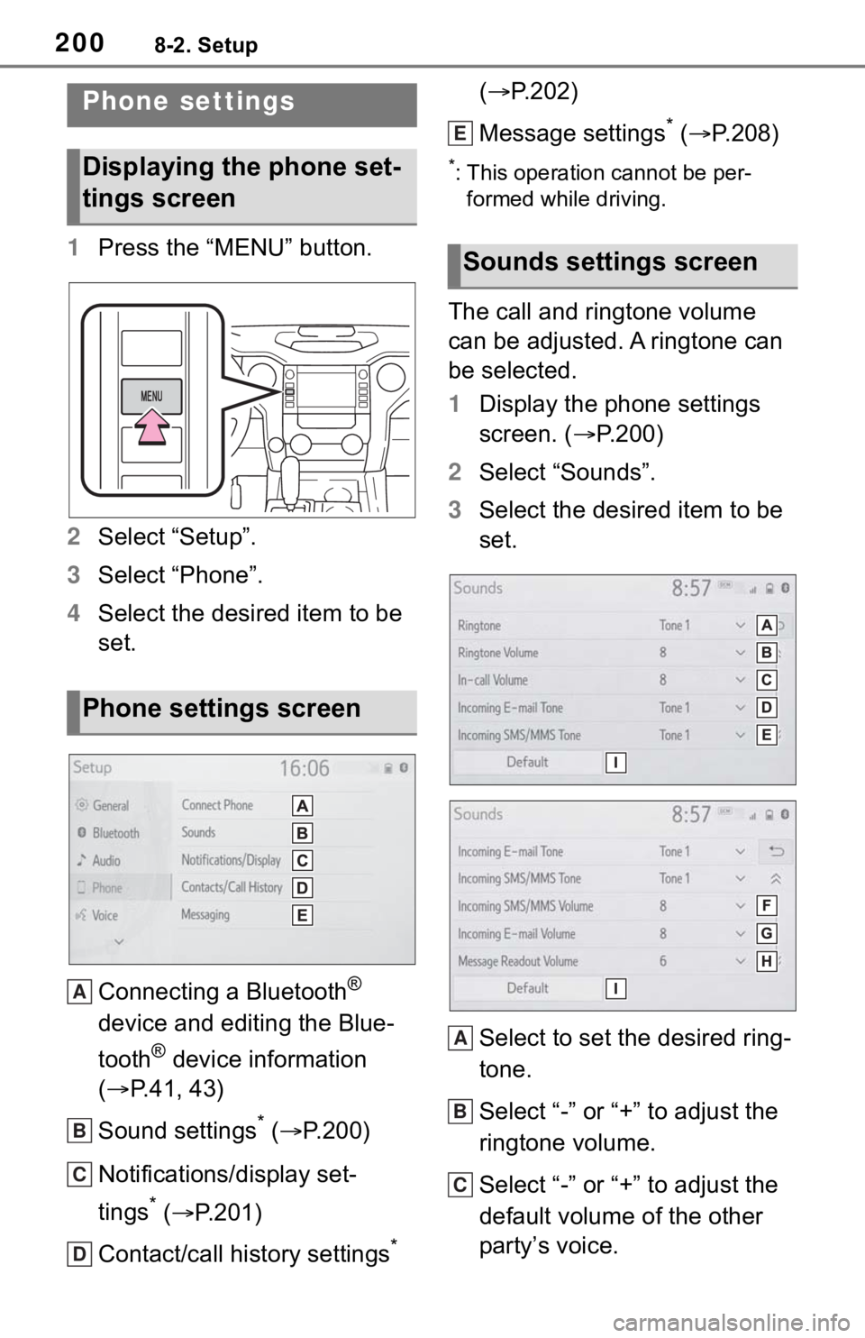 TOYOTA TUNDRA 2020 Accessories, Audio & Navigation (in English) 2008-2. Setup
8-2.Setup
1Press the “MENU” button.
2 Select “Setup”.
3 Select “Phone”.
4 Select the desired item to be
set.
Connecting a Bluetooth
®
device and editing the Blue-
tooth
® TOYOTA TUNDRA 2020 Accessories, Audio & Navigation (in English) 2008-2. Setup
8-2.Setup
1Press the “MENU” button.
2 Select “Setup”.
3 Select “Phone”.
4 Select the desired item to be
set.
Connecting a Bluetooth
®
device and editing the Blue-
tooth
®