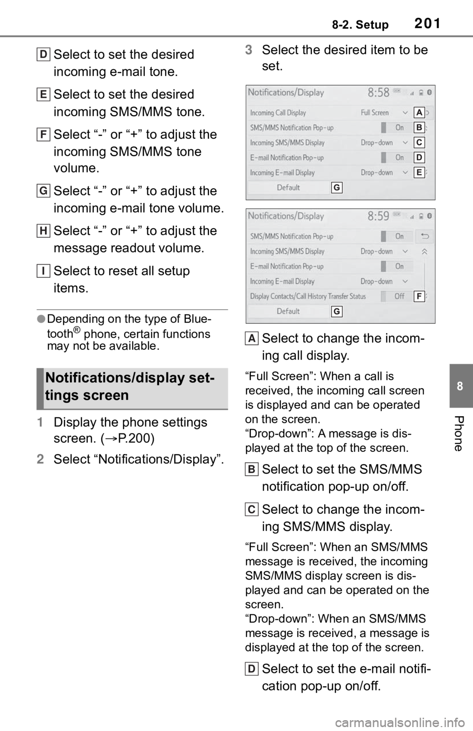 TOYOTA TUNDRA 2020 Accessories, Audio & Navigation (in English) 2018-2. Setup
8
Phone
Select to set the desired
incoming e-mail tone.
Select to set the desired
incoming SMS/MMS tone.
Select “-” or “+” to adjust the
incoming SMS/MMS tone
volume.
Select TOYOTA TUNDRA 2020 Accessories, Audio & Navigation (in English) 2018-2. Setup
8
Phone
Select to set the desired
incoming e-mail tone.
Select to set the desired
incoming SMS/MMS tone.
Select “-” or “+” to adjust the
incoming SMS/MMS tone
volume.
Select