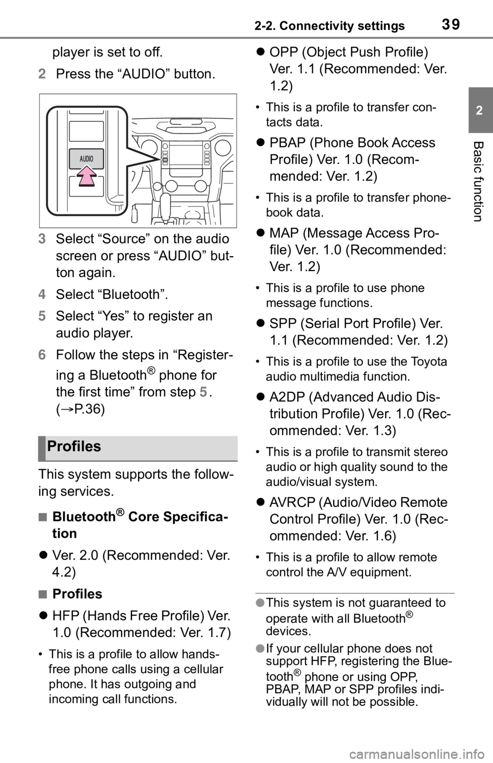 TOYOTA TUNDRA 2020 Accessories, Audio & Navigation (in English) 392-2. Connectivity settings
2
Basic function
player is set to off.
2 Press the “AUDIO” button.
3 Select “Source” on the audio
screen or press “AUDIO” but-
ton again.
4 Select “Bluetoot TOYOTA TUNDRA 2020 Accessories, Audio & Navigation (in English) 392-2. Connectivity settings
2
Basic function
player is set to off.
2 Press the “AUDIO” button.
3 Select “Source” on the audio
screen or press “AUDIO” but-
ton again.
4 Select “Bluetoot