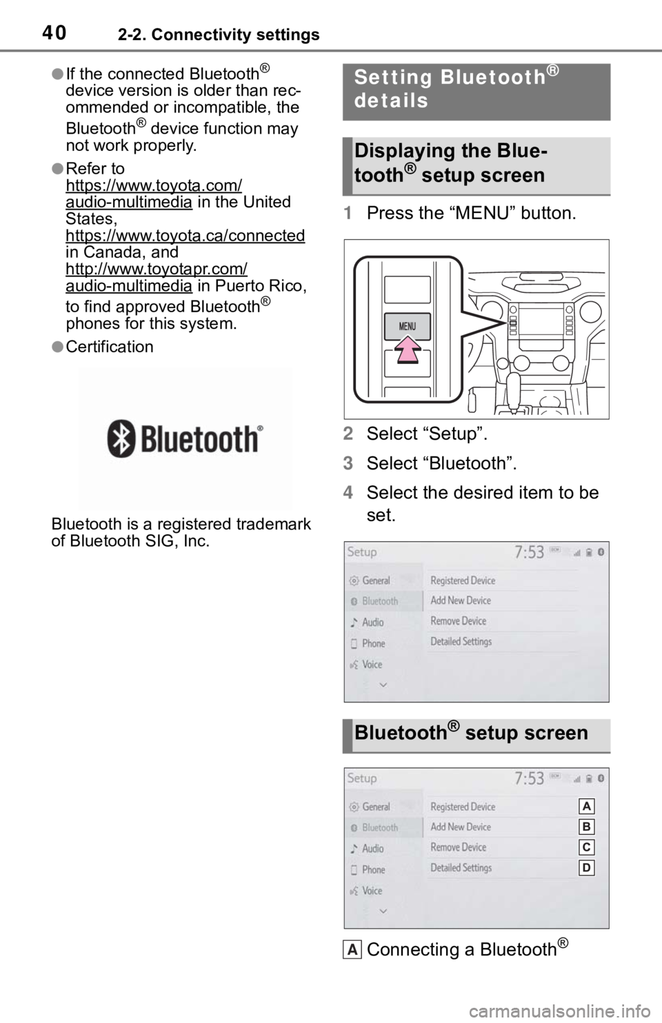 TOYOTA TUNDRA 2020 Accessories, Audio & Navigation (in English) 402-2. Connectivity settings
●If the connected Bluetooth®
device version is older than rec-
ommended or incompatible, the
Bluetooth
® device function may
not work properly.
●Refer to
https:/ TOYOTA TUNDRA 2020 Accessories, Audio & Navigation (in English) 402-2. Connectivity settings
●If the connected Bluetooth®
device version is older than rec-
ommended or incompatible, the
Bluetooth
® device function may
not work properly.
●Refer to
https:/