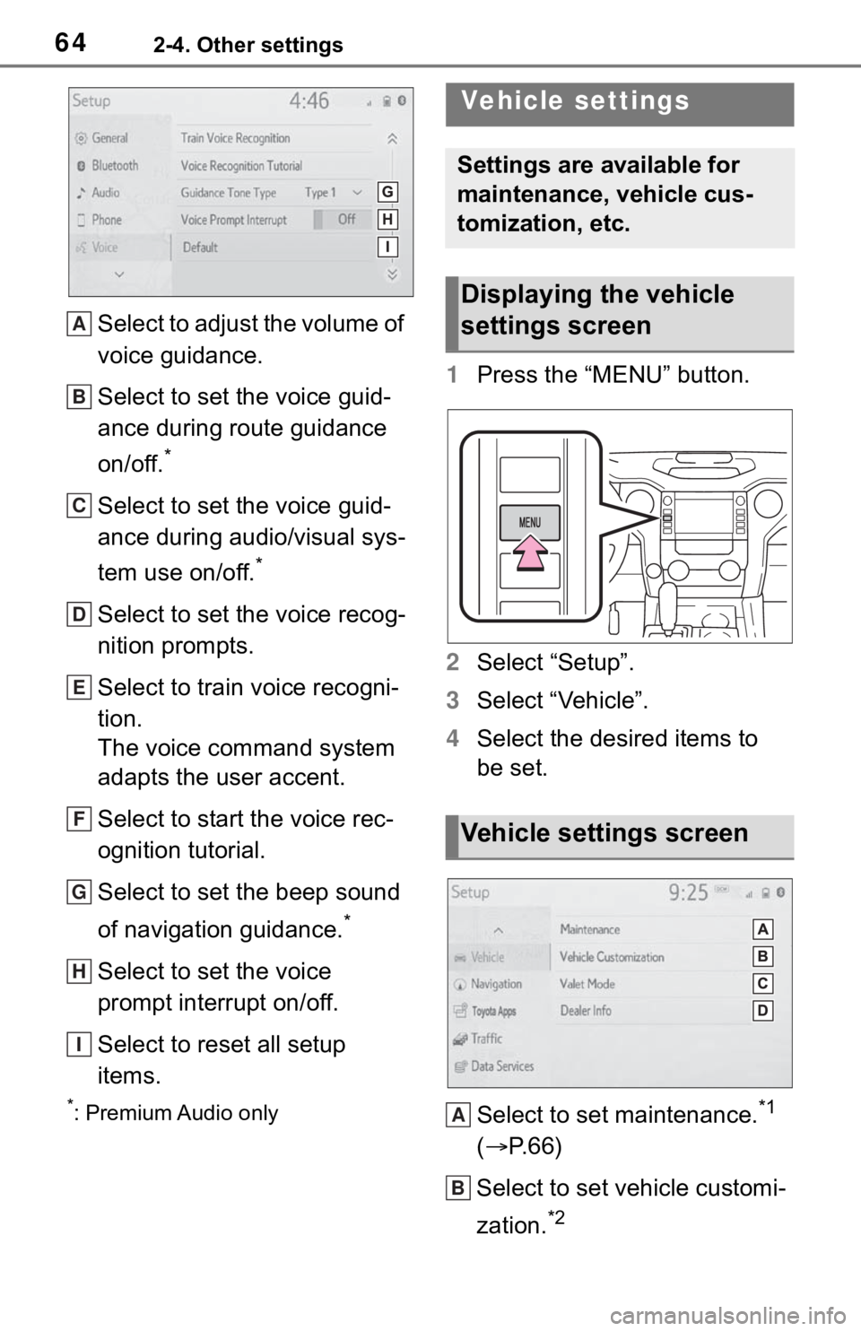 TOYOTA TUNDRA 2020  Accessories, Audio & Navigation (in English) 642-4. Other settings
Select to adjust the volume of 
voice guidance.
Select to set the voice guid-
ance during route guidance 
on/off.
*
Select to set the voice guid-
ance during audio/visual sys-
te