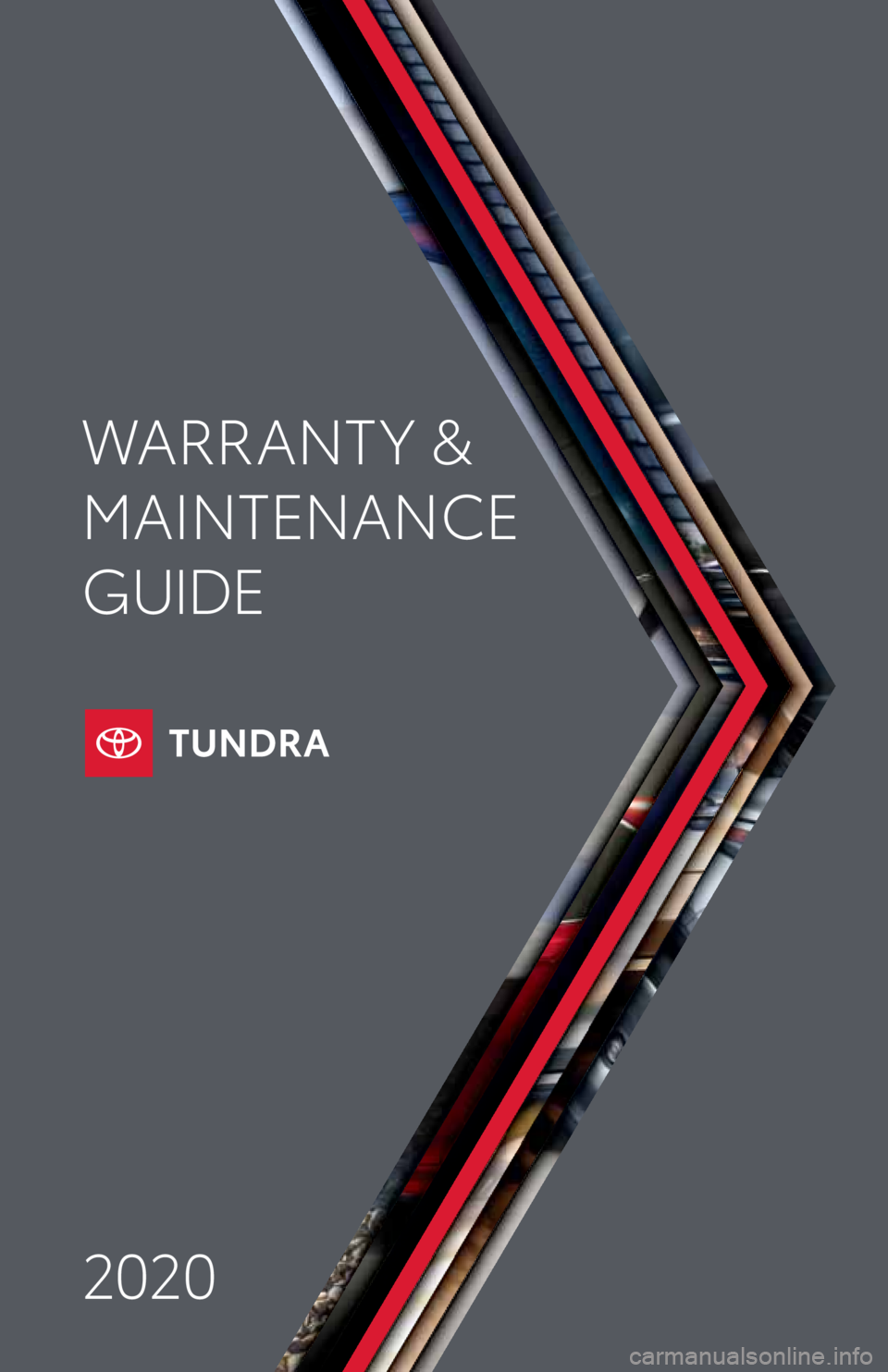 TOYOTA TUNDRA 2020 Warranties & Maintenance Guides (in English) 2020 WARRANT Y &
MAINTENANCE
GUIDE TOYOTA TUNDRA 2020 Warranties & Maintenance Guides (in English) 2020 WARRANT Y &
MAINTENANCE
GUIDE