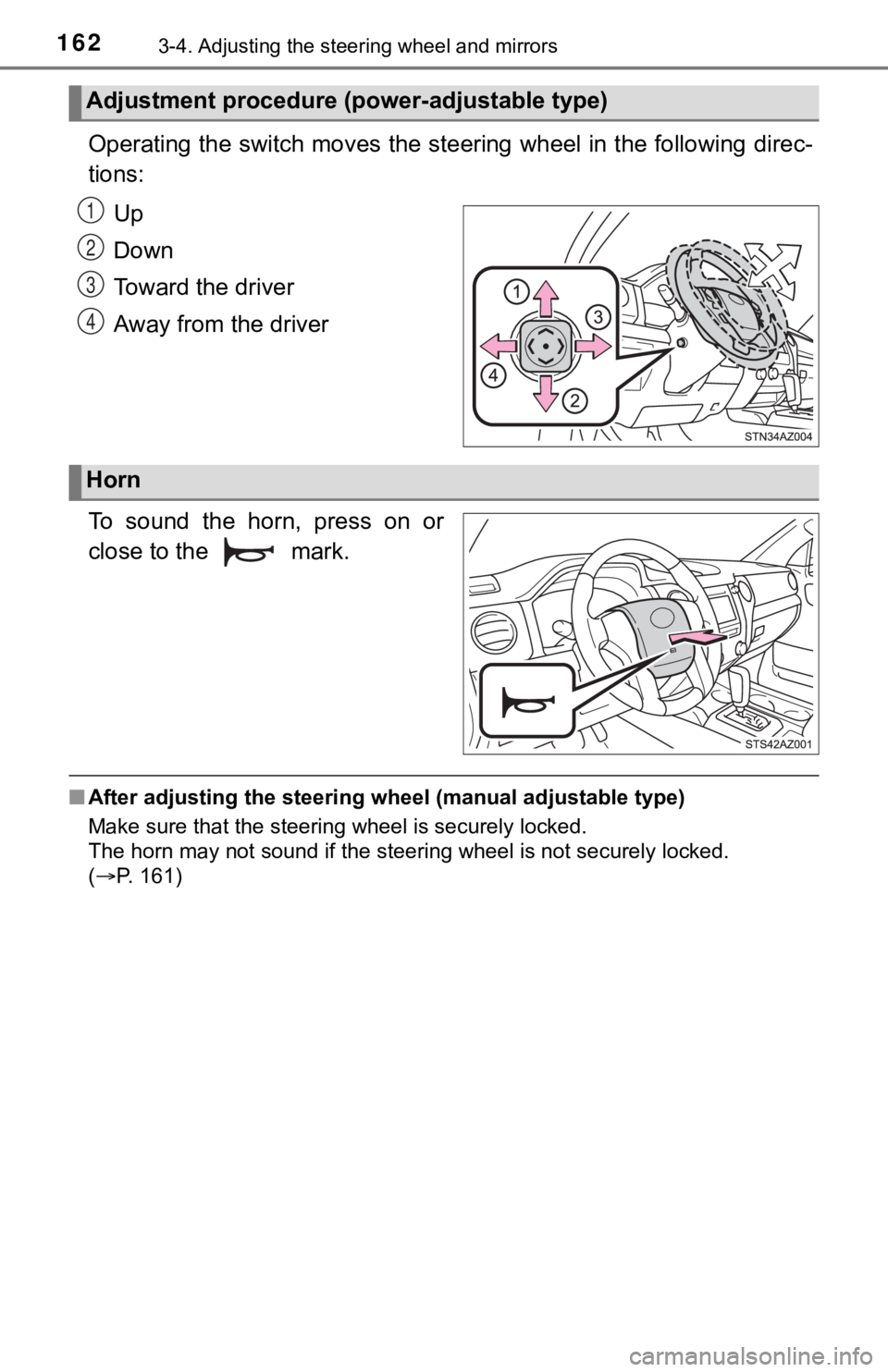 TOYOTA TUNDRA 2021 Owners Manual (in English) 1623-4. Adjusting the steering wheel and mirrors
Operating the switch moves the steering wheel in the following direc-
tions:
Up
Down
Toward the driver
Away from the driver
To sound the horn, pre TOYOTA TUNDRA 2021 Owners Manual (in English) 1623-4. Adjusting the steering wheel and mirrors
Operating the switch moves the steering wheel in the following direc-
tions:
Up
Down
Toward the driver
Away from the driver
To sound the horn, pre