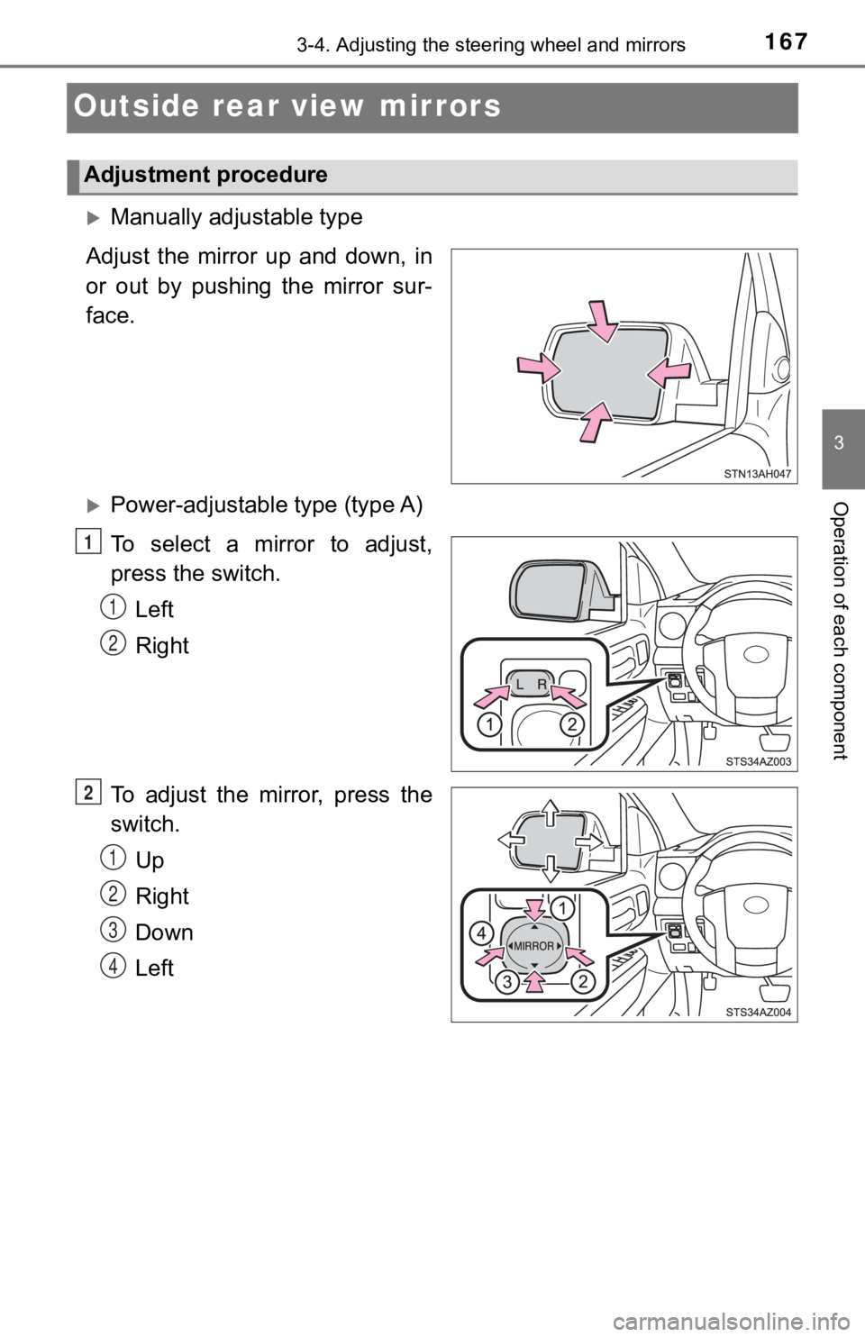 TOYOTA TUNDRA 2021 Owners Manual (in English) 1673-4. Adjusting the steering wheel and mirrors
3
Operation of each component
Outside rear view mirrors
Manually adjustable type
Adjust the mirror up and down, in
or out by pushing the TOYOTA TUNDRA 2021 Owners Manual (in English) 1673-4. Adjusting the steering wheel and mirrors
3
Operation of each component
Outside rear view mirrors
Manually adjustable type
Adjust the mirror up and down, in
or out by pushing the