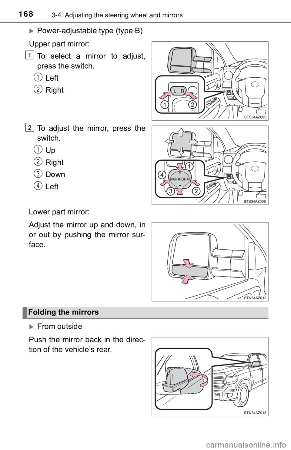TOYOTA TUNDRA 2021 Owners Manual (in English) 1683-4. Adjusting the steering wheel and mirrors
Power-adjustable type (type B)
Upper part mirror: To select a mirror to adjust,
press the switch.Left
Right
To adjust the mirror, press the
swi TOYOTA TUNDRA 2021 Owners Manual (in English) 1683-4. Adjusting the steering wheel and mirrors
Power-adjustable type (type B)
Upper part mirror: To select a mirror to adjust,
press the switch.Left
Right
To adjust the mirror, press the
swi