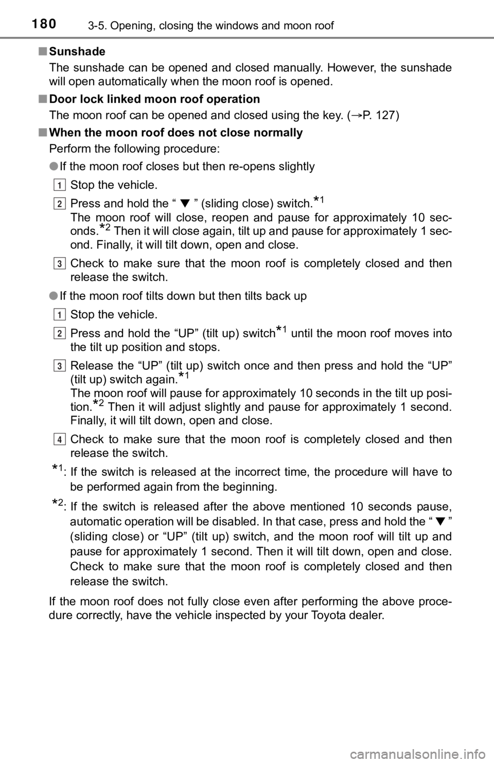 TOYOTA TUNDRA 2021 Owners Manual (in English) 1803-5. Opening, closing the windows and moon roof
■Sunshade
The sunshade can be opened and closed manually. However, the su nshade
will open automatically when the moon roof is opened.
TOYOTA TUNDRA 2021 Owners Manual (in English) 1803-5. Opening, closing the windows and moon roof
■Sunshade
The sunshade can be opened and closed manually. However, the su nshade
will open automatically when the moon roof is opened.