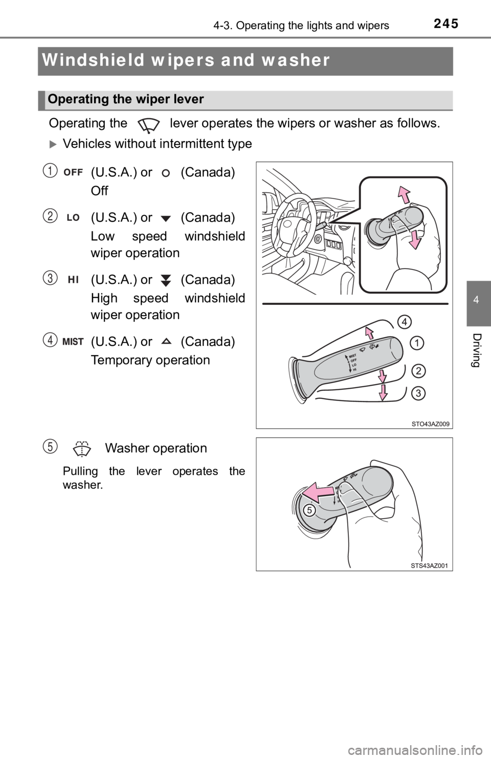 TOYOTA TUNDRA 2021 Owners Manual (in English) 2454-3. Operating the lights and wipers
4
Driving
Windshield wipers and washer
Operating the lever operates the wipers or washer as follows.
Vehicles without intermittent type
(U.S.A.) or (Can TOYOTA TUNDRA 2021 Owners Manual (in English) 2454-3. Operating the lights and wipers
4
Driving
Windshield wipers and washer
Operating the lever operates the wipers or washer as follows.
Vehicles without intermittent type
(U.S.A.) or (Can