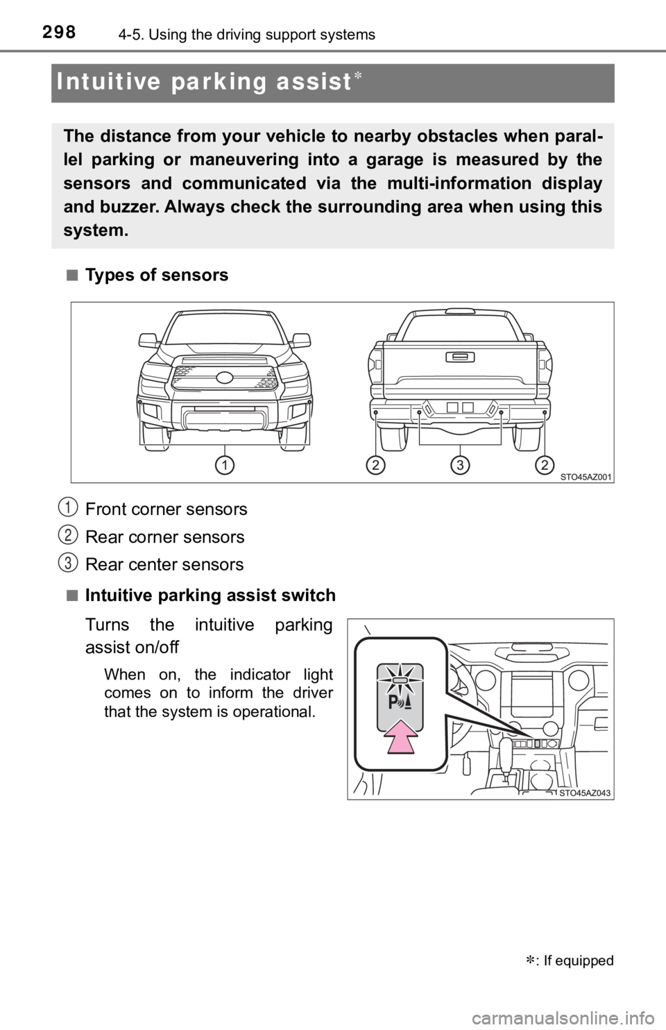 TOYOTA TUNDRA 2021  Owners Manual (in English) 2984-5. Using the driving support systems
Intuitive parking assist
■Types of sensors
■Intuitive parking assist switch
Turns  the  intuitive  parking
assist on/off
When  on,  the  indicator  lig