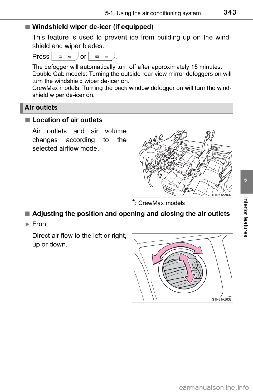 TOYOTA TUNDRA 2021 Owners Manual (in English) 3435-1. Using the air conditioning system
5
Interior features
■Windshield wiper de-icer (if equipped)
This feature is used to prevent ice from building up on the win d-
shield and wiper TOYOTA TUNDRA 2021 Owners Manual (in English) 3435-1. Using the air conditioning system
5
Interior features
■Windshield wiper de-icer (if equipped)
This feature is used to prevent ice from building up on the win d-
shield and wiper