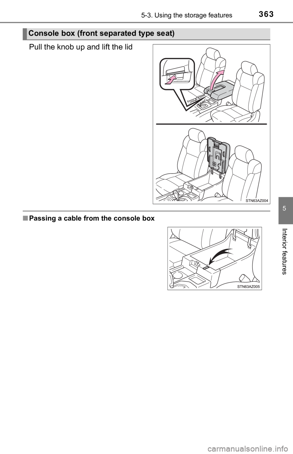 TOYOTA TUNDRA 2021  Owners Manual (in English) 3635-3. Using the storage features
5
Interior features
Pull the knob up and lift the lid
■Passing a cable from the console box
Console box (front se parated type seat) 