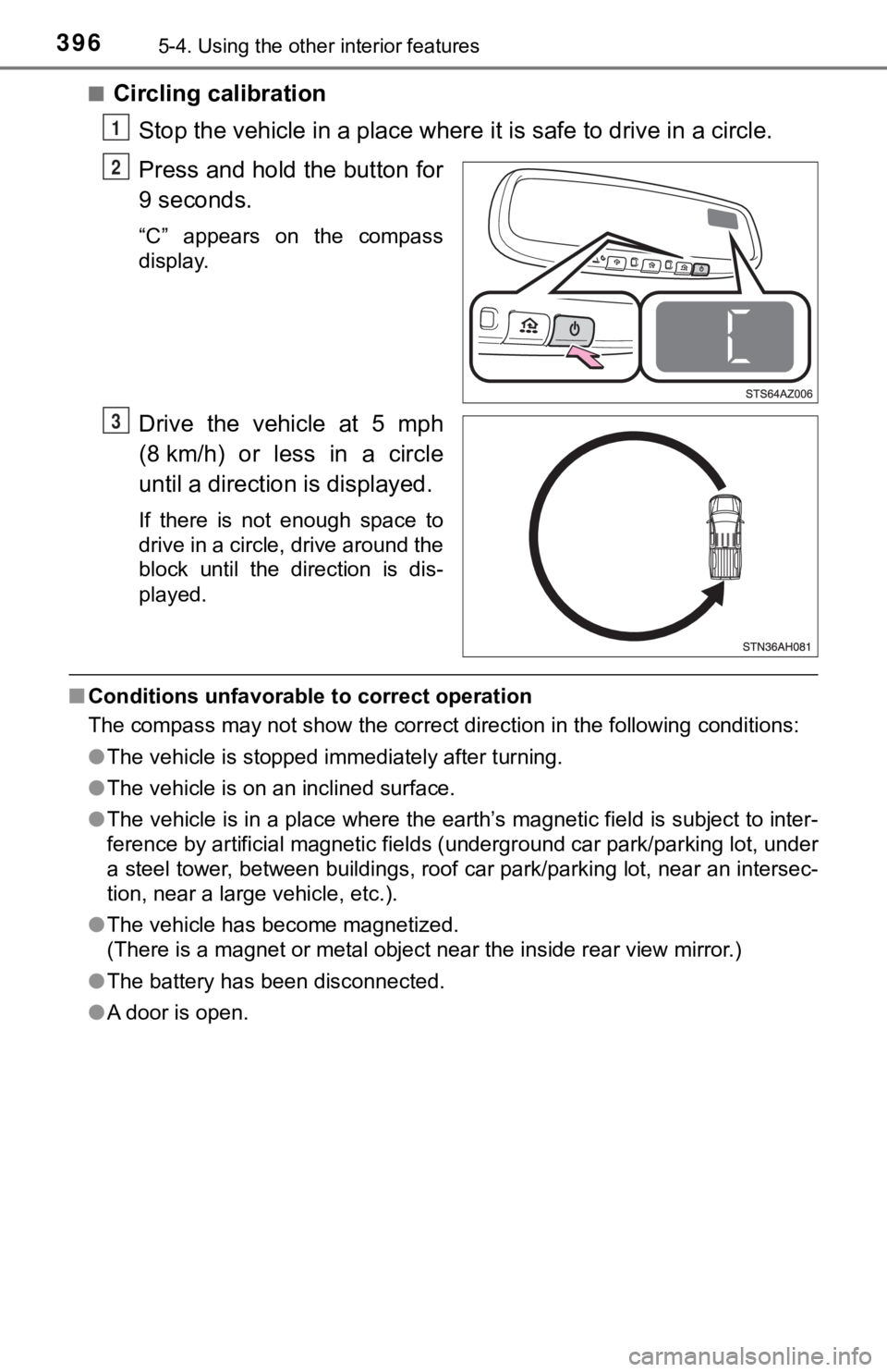 TOYOTA TUNDRA 2021  Owners Manual (in English) 3965-4. Using the other interior features
■Circling calibration
Stop the vehicle in a place where  it is safe to drive in a circle.
Press and hold the button for
9 seconds.
“C”  appears  on  the