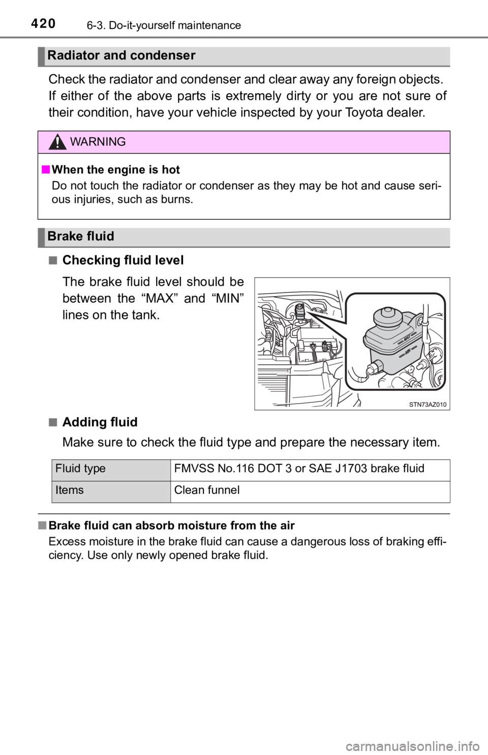 TOYOTA TUNDRA 2021 Owners Manual (in English) 4206-3. Do-it-yourself maintenance
Check the radiator and condenser and clear away any foreign objects.
If either of the above parts is extremely dirty or you are not sure of
their cond TOYOTA TUNDRA 2021 Owners Manual (in English) 4206-3. Do-it-yourself maintenance
Check the radiator and condenser and clear away any foreign objects.
If either of the above parts is extremely dirty or you are not sure of
their cond