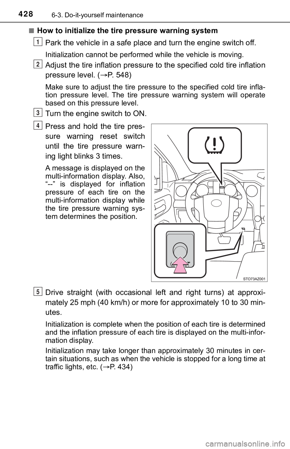 TOYOTA TUNDRA 2021 Owners Manual (in English) 4286-3. Do-it-yourself maintenance
■How to initialize the tire pressure warning systemPark the vehicle in a safe place and turn the engine switch off .
Initialization cannot be performed while the TOYOTA TUNDRA 2021 Owners Manual (in English) 4286-3. Do-it-yourself maintenance
■How to initialize the tire pressure warning systemPark the vehicle in a safe place and turn the engine switch off .
Initialization cannot be performed while the