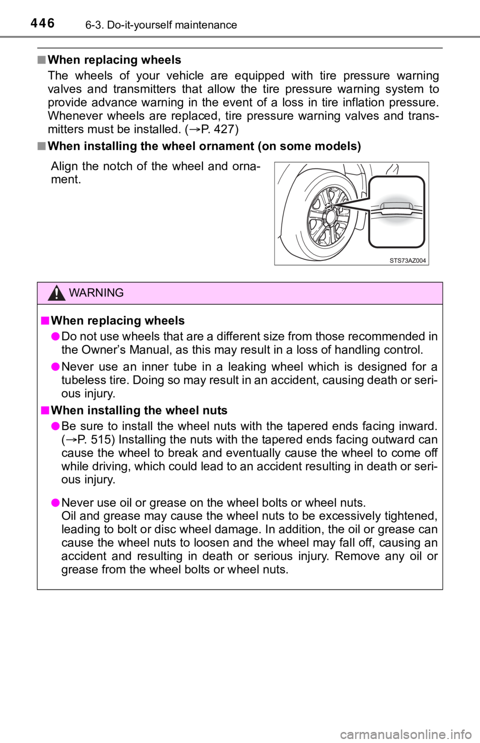 TOYOTA TUNDRA 2021 Owners Manual (in English) 4466-3. Do-it-yourself maintenance
■When replacing wheels
The wheels of your vehicle are equipped with tire pressure warn ing
valves and transmitters that allow the tire pressure wa TOYOTA TUNDRA 2021 Owners Manual (in English) 4466-3. Do-it-yourself maintenance
■When replacing wheels
The wheels of your vehicle are equipped with tire pressure warn ing
valves and transmitters that allow the tire pressure wa