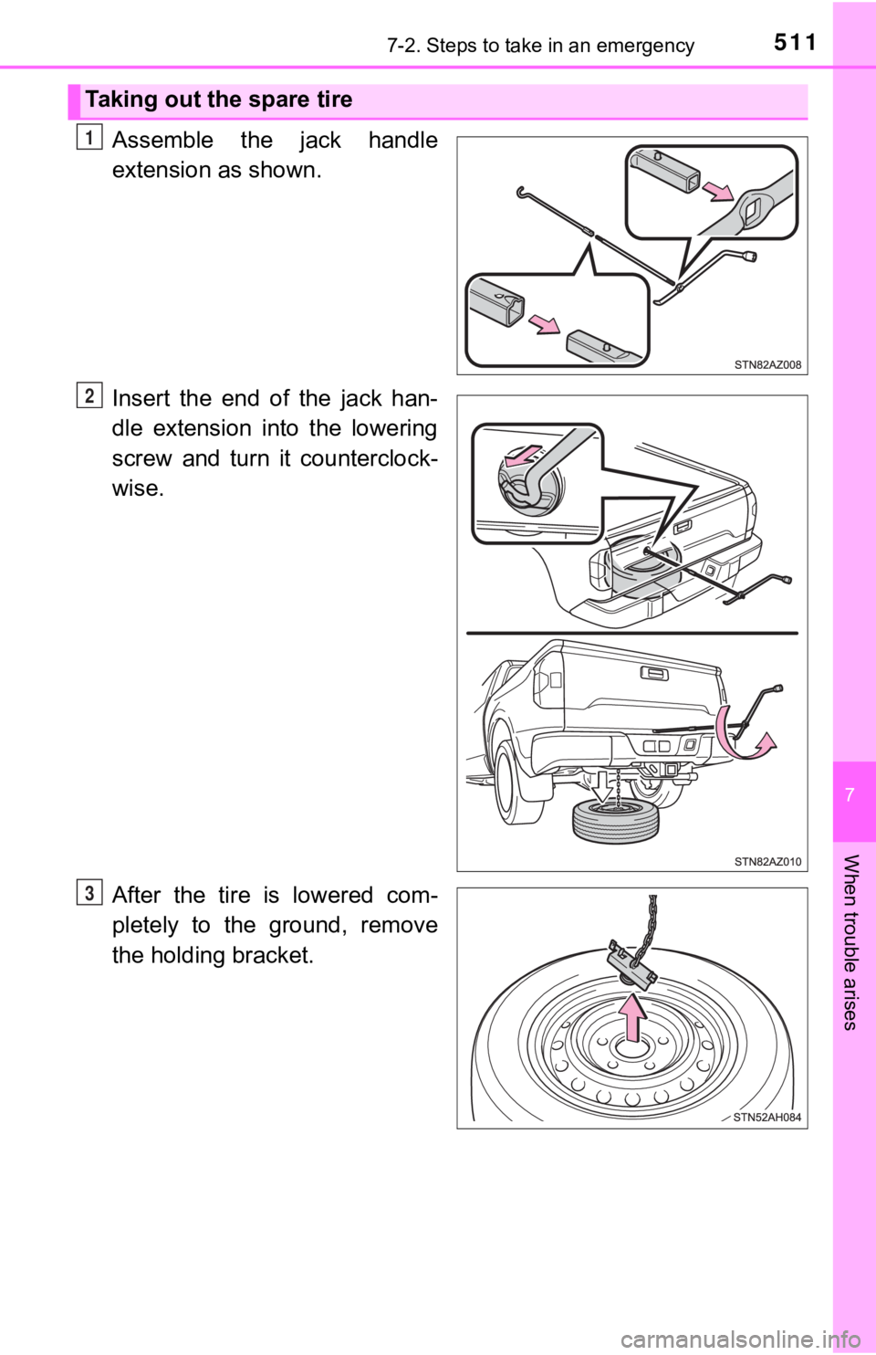 TOYOTA TUNDRA 2021 Owners Manual (in English) 5117-2. Steps to take in an emergency
7
When trouble arises
Assemble the jack handle
extension as shown.
Insert the end of the jack han-
dle extension into the lowering
screw and turn TOYOTA TUNDRA 2021 Owners Manual (in English) 5117-2. Steps to take in an emergency
7
When trouble arises
Assemble the jack handle
extension as shown.
Insert the end of the jack han-
dle extension into the lowering
screw and turn