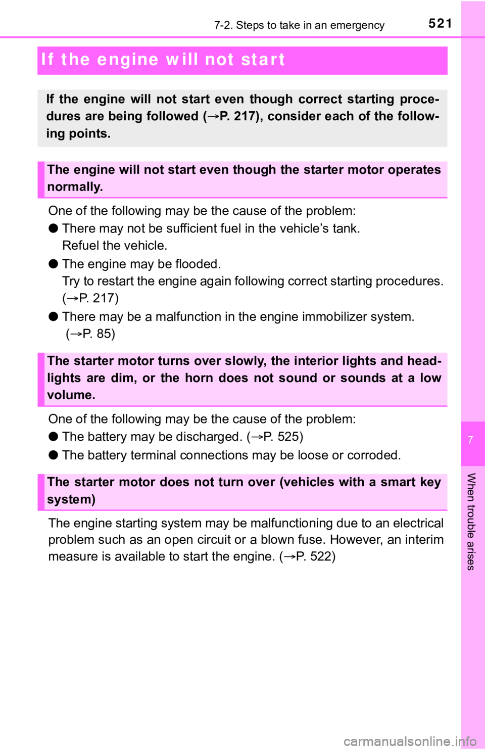 TOYOTA TUNDRA 2021  Owners Manual (in English) 521
7
When trouble arises
7-2. Steps to take in an emergency
If  the engine will not star t
One of the following may be the cause of the problem:
● There may not be sufficient f uel in the vehicle