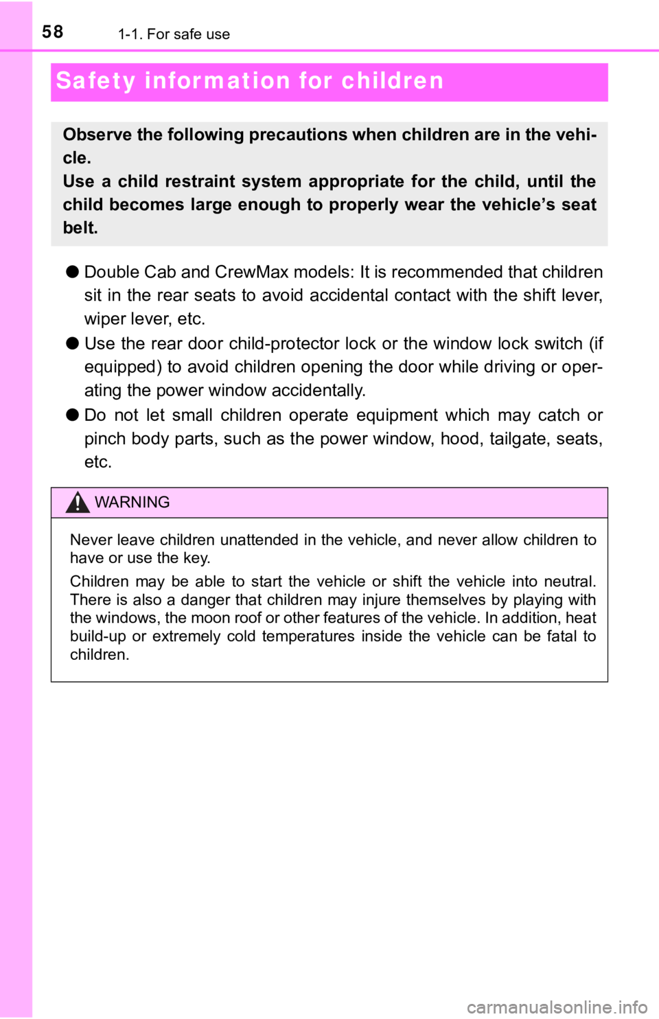 TOYOTA TUNDRA 2021   (in English) Workshop Manual 581-1. For safe use
Safety information for children
●Double Cab and CrewMax models:  It is recommended that children
sit  in  the  rear  seats  to  avoid  accidental  contact  with  the  shif t  lev