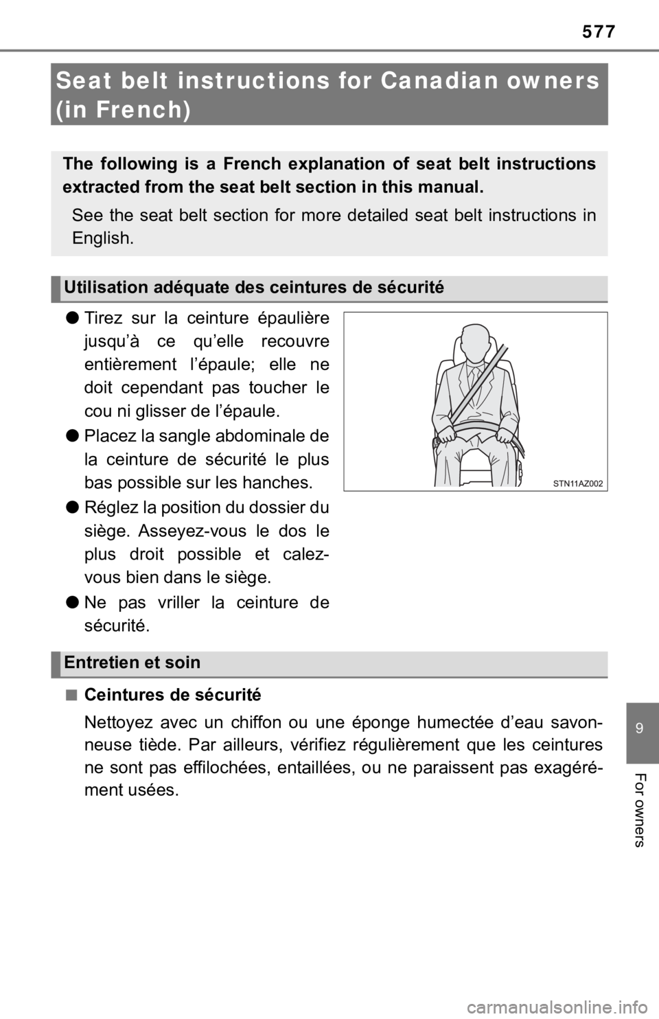 TOYOTA TUNDRA 2021  Owners Manual (in English) 577
9
For owners
Seat belt instructions for Canadian owners 
(in French)
● Tirez  sur  la  ceinture  épaulière
jusqu’à  ce  qu’elle  recouvre
entièrement  l’épaule;  elle  ne
doit  cepend