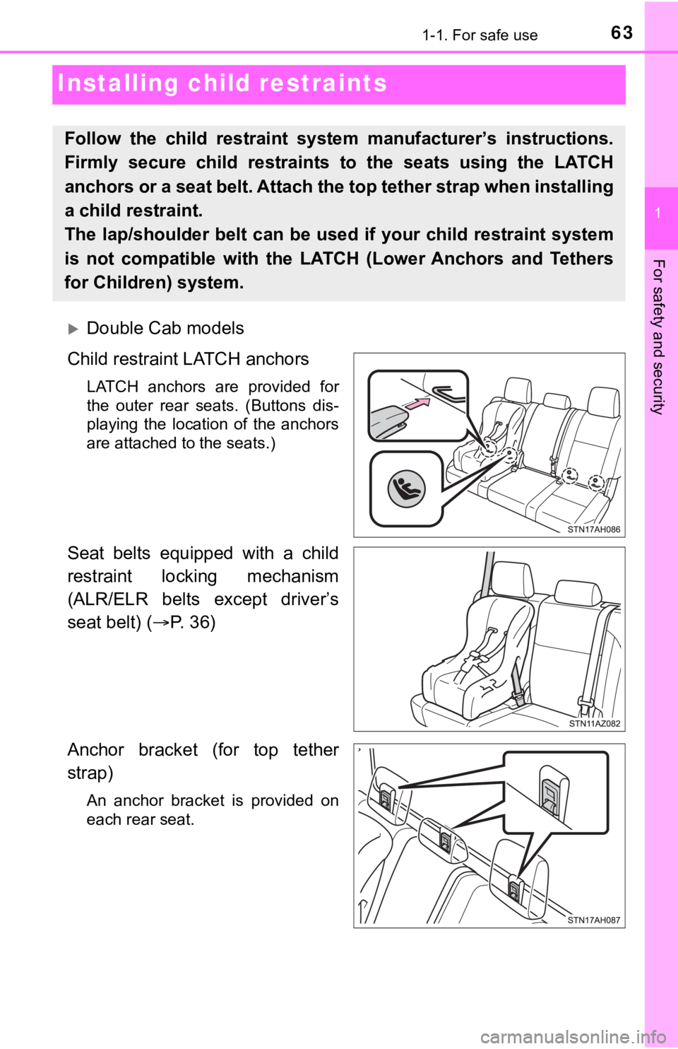TOYOTA TUNDRA 2021 (in English) Repair Manual 631-1. For safe use
1
For safety and security
Installing child restraints
Double Cab models
Child restraint LATCH anchors
LATCH anchors are provided for
the outer rear seats. (Buttons dis- TOYOTA TUNDRA 2021 (in English) Repair Manual 631-1. For safe use
1
For safety and security
Installing child restraints
Double Cab models
Child restraint LATCH anchors
LATCH anchors are provided for
the outer rear seats. (Buttons dis-