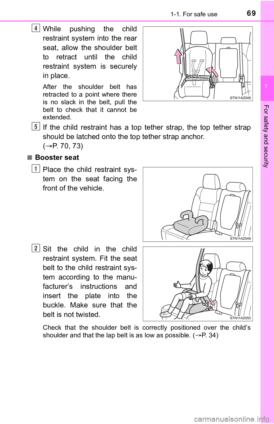 TOYOTA TUNDRA 2021 (in English) Repair Manual 691-1. For safe use
1
For safety and security
While pushing the child
restraint system into the rear
seat, allow the shoulder belt
to retract until the child
restraint system is secu TOYOTA TUNDRA 2021 (in English) Repair Manual 691-1. For safe use
1
For safety and security
While pushing the child
restraint system into the rear
seat, allow the shoulder belt
to retract until the child
restraint system is secu