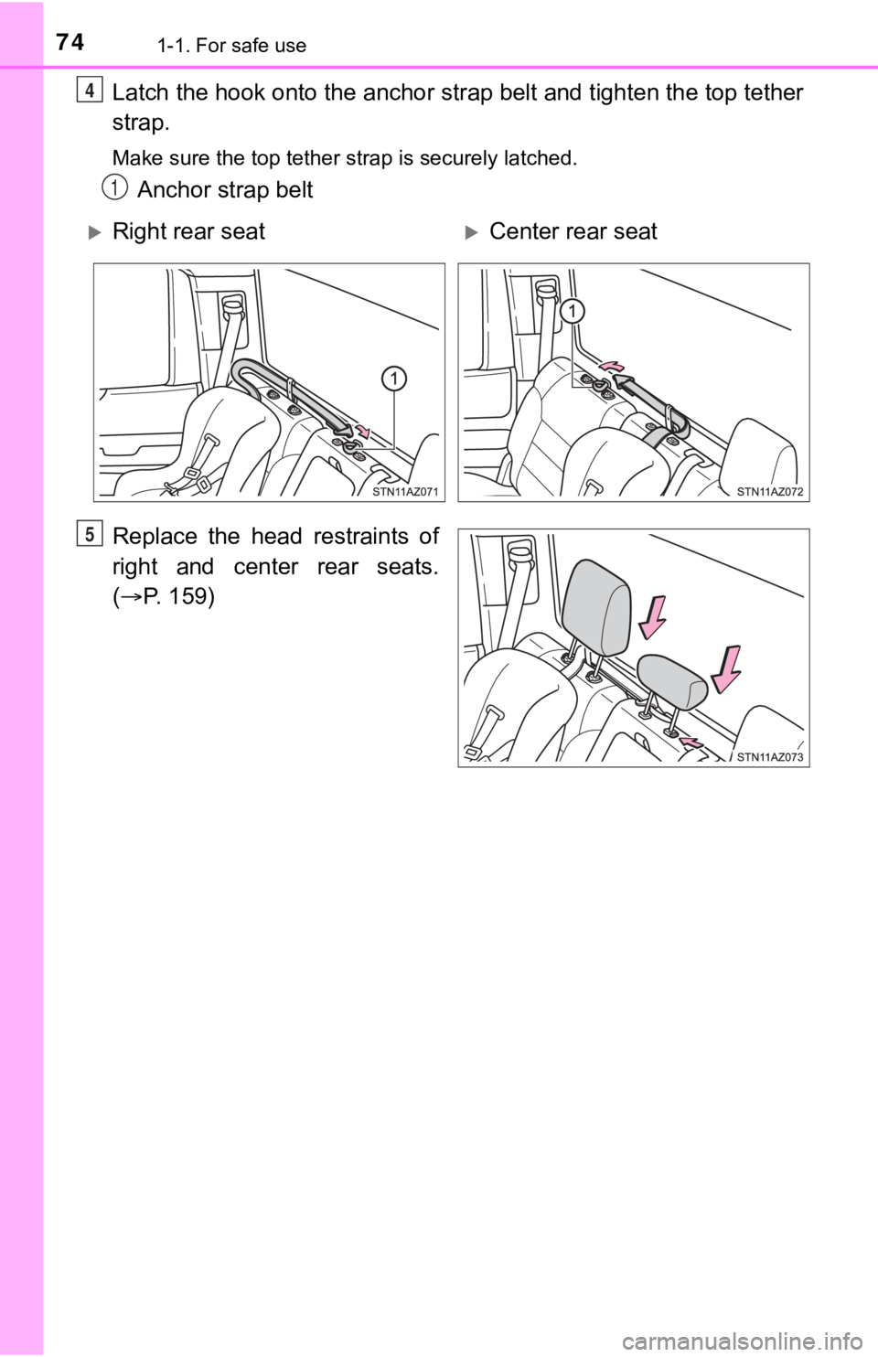 TOYOTA TUNDRA 2021 (in English) Manual PDF 741-1. For safe use
Latch the hook onto the anchor strap belt and tighten the top tether
strap.
Make sure the top tether strap is securely latched.
Anchor strap belt
Replace the head restraints of TOYOTA TUNDRA 2021 (in English) Manual PDF 741-1. For safe use
Latch the hook onto the anchor strap belt and tighten the top tether
strap.
Make sure the top tether strap is securely latched.
Anchor strap belt
Replace the head restraints of