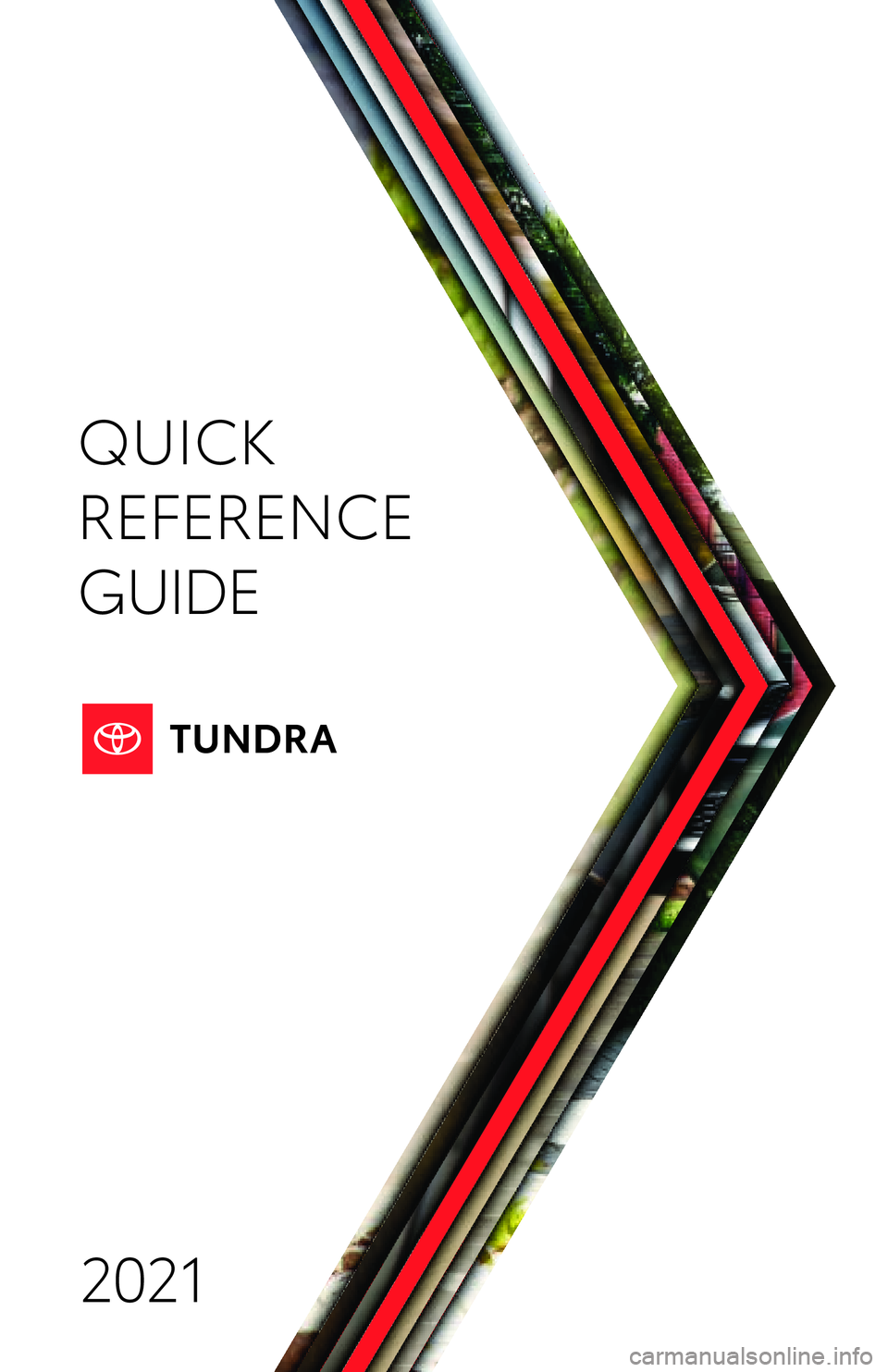 TOYOTA TUNDRA 2021 Owners Manual (in English) QUICK
REFERENCE
GUIDE
2021
Quick Reference Guide 2021
toyot\f.com
Printed in U. S. A . 6/20
20-MKG-14820
20-MKG-14820MY21 Toyota Tundra QRG .indd 17/8/20 10:21 AMUntitled-1 27/13/20 11:58 AM TOYOTA TUNDRA 2021 Owners Manual (in English) QUICK
REFERENCE
GUIDE
2021
Quick Reference Guide 2021
toyot\f.com
Printed in U. S. A . 6/20
20-MKG-14820
20-MKG-14820MY21 Toyota Tundra QRG .indd 17/8/20 10:21 AMUntitled-1 27/13/20 11:58 AM
