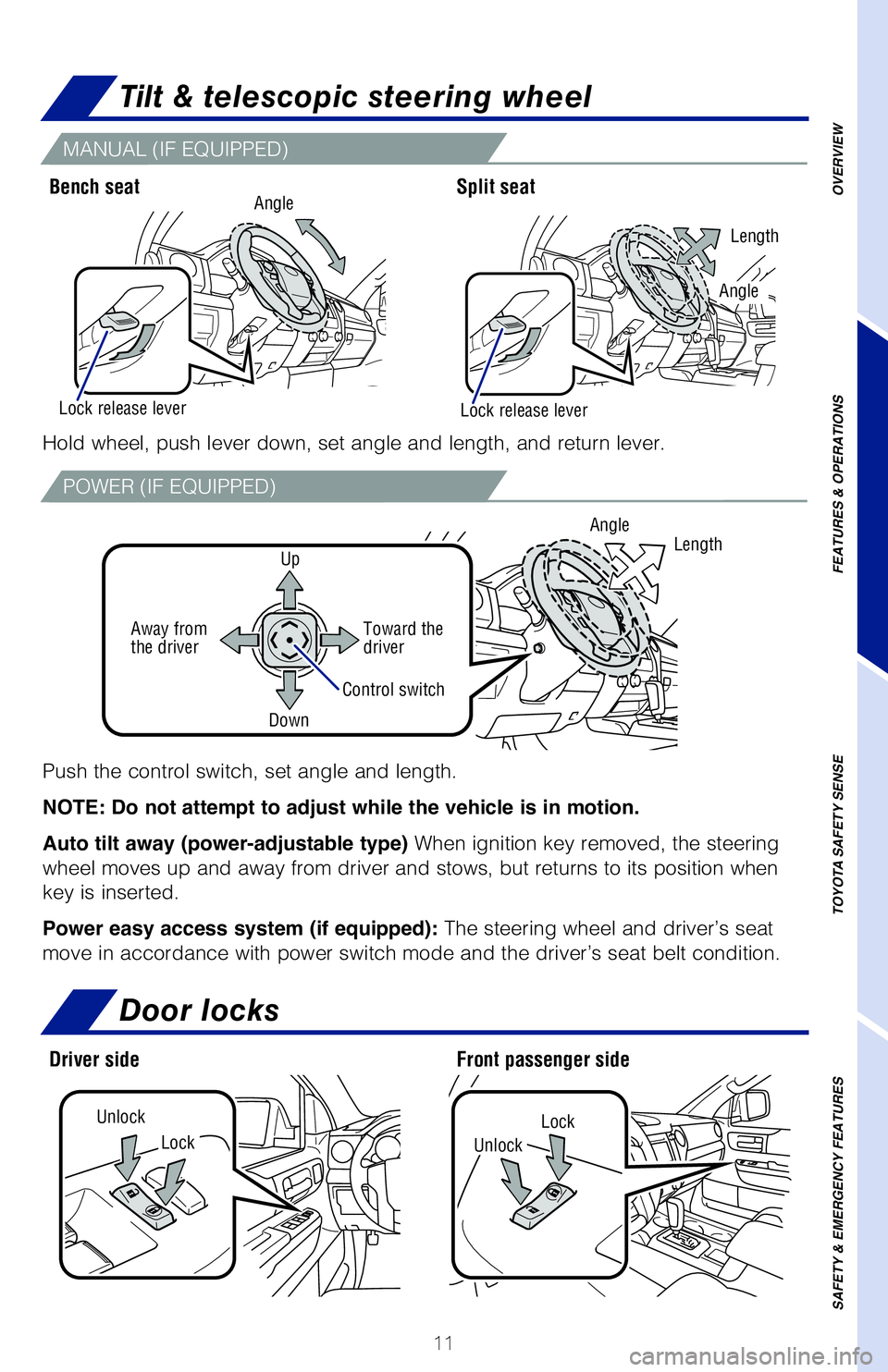 TOYOTA TUNDRA 2021   (in English) User Guide 11
Shift the shift lever to “S” position from “D” position.Floor shift type:
 
+ : Upshift (push and release)
 
- :  Downshift (pull and release)
Column shift type:
 
+ :  Upshift (push and re
