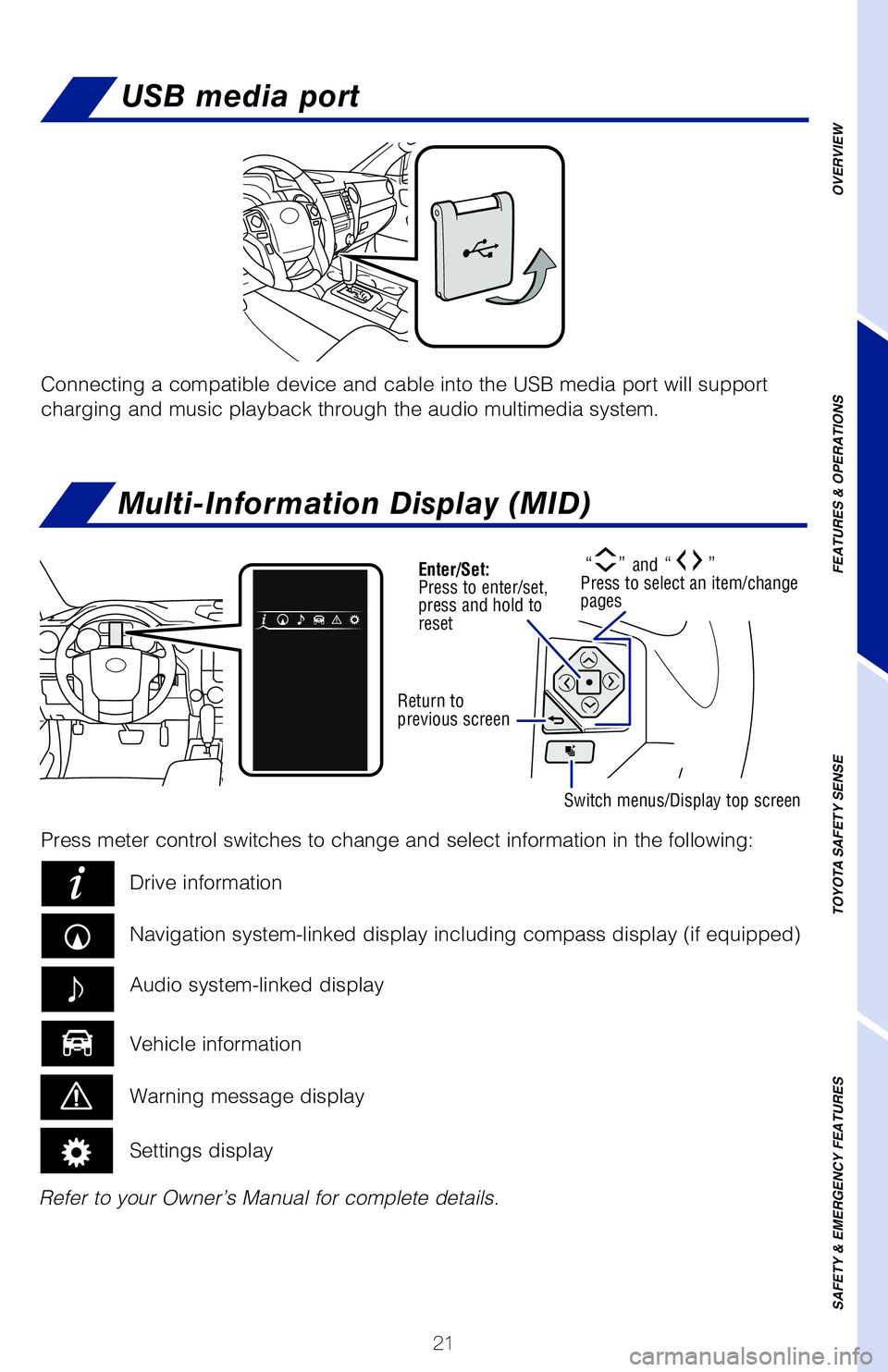 TOYOTA TUNDRA 2021   (in English) Owners Manual 21
Turn to tune 
radio stations 
manually or 
select tracks or 
filesSeek station/
track/file select
Access to 
Bluetooth  
hands-free system
Access to
Apps screen
Refer to the “Navigation and Multi
