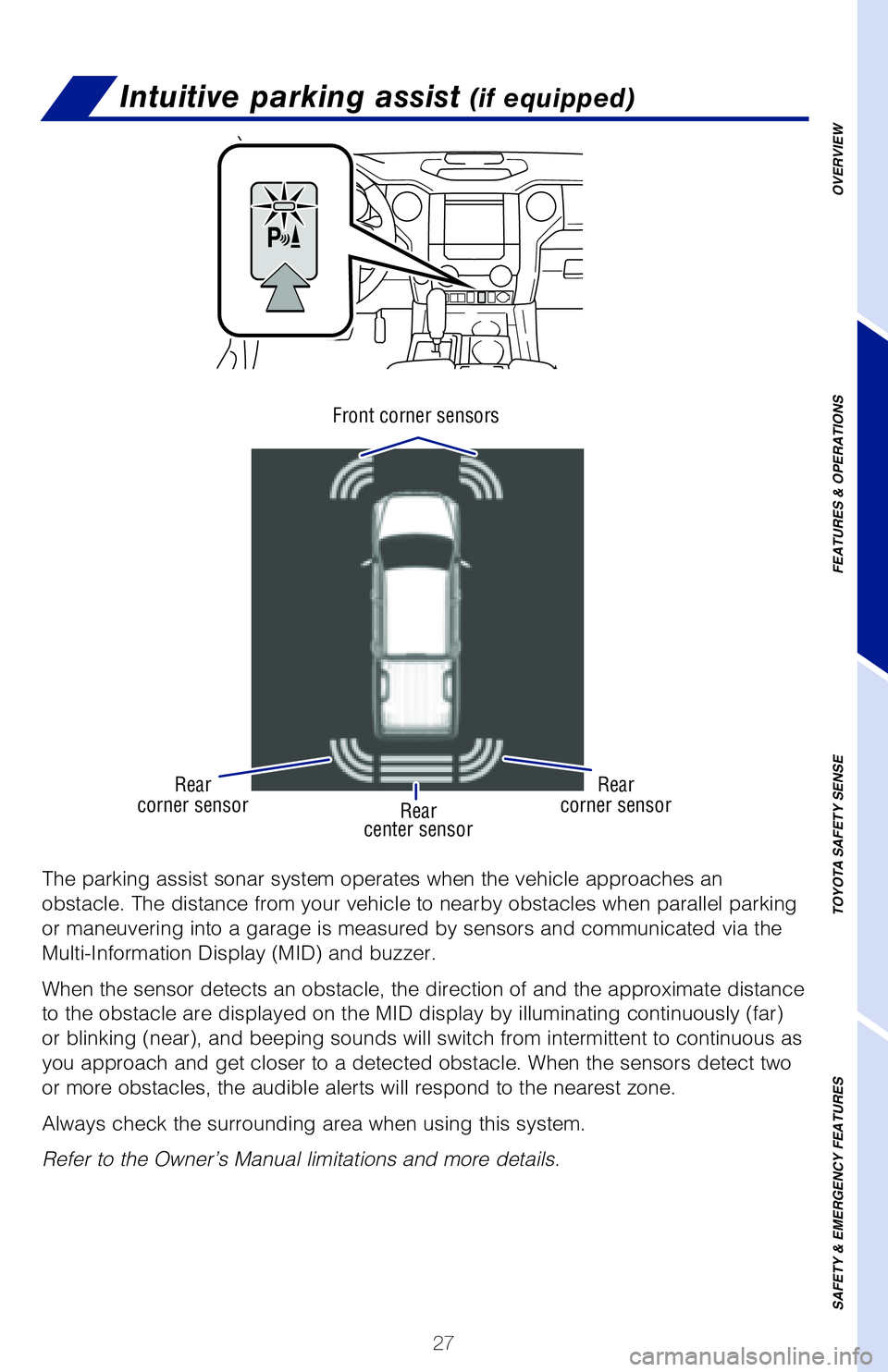 TOYOTA TUNDRA 2021   (in English) Owners Manual 27
The BSM is a system that has two functions:
• The Blind Spot Monitor function (assists the driver in decision ma\
king when changing lanes)
• The Rear Cross Traffic Alert function (assists the 